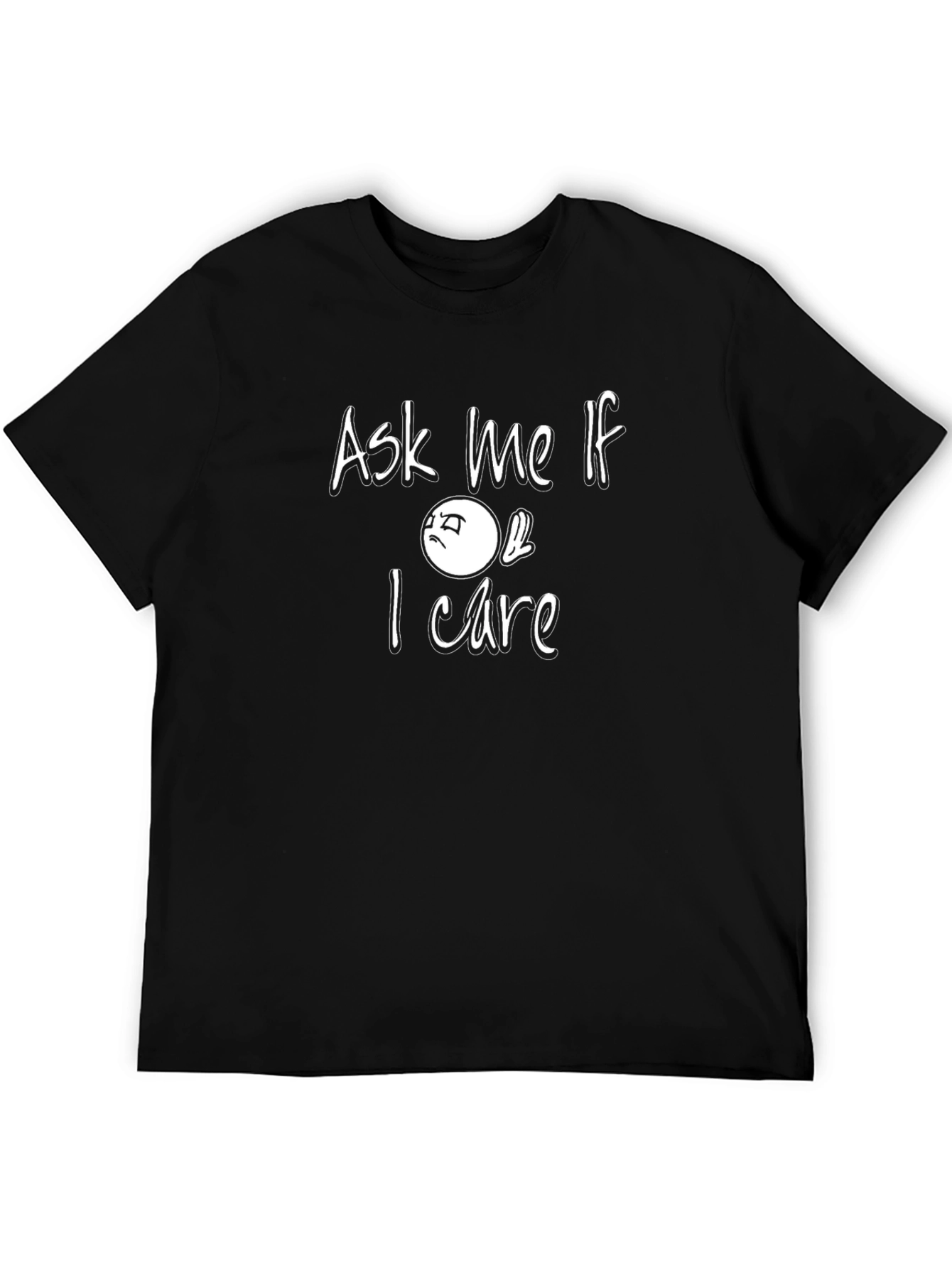 Ask Me If I Care Sarcastic Graphic T-Shirt