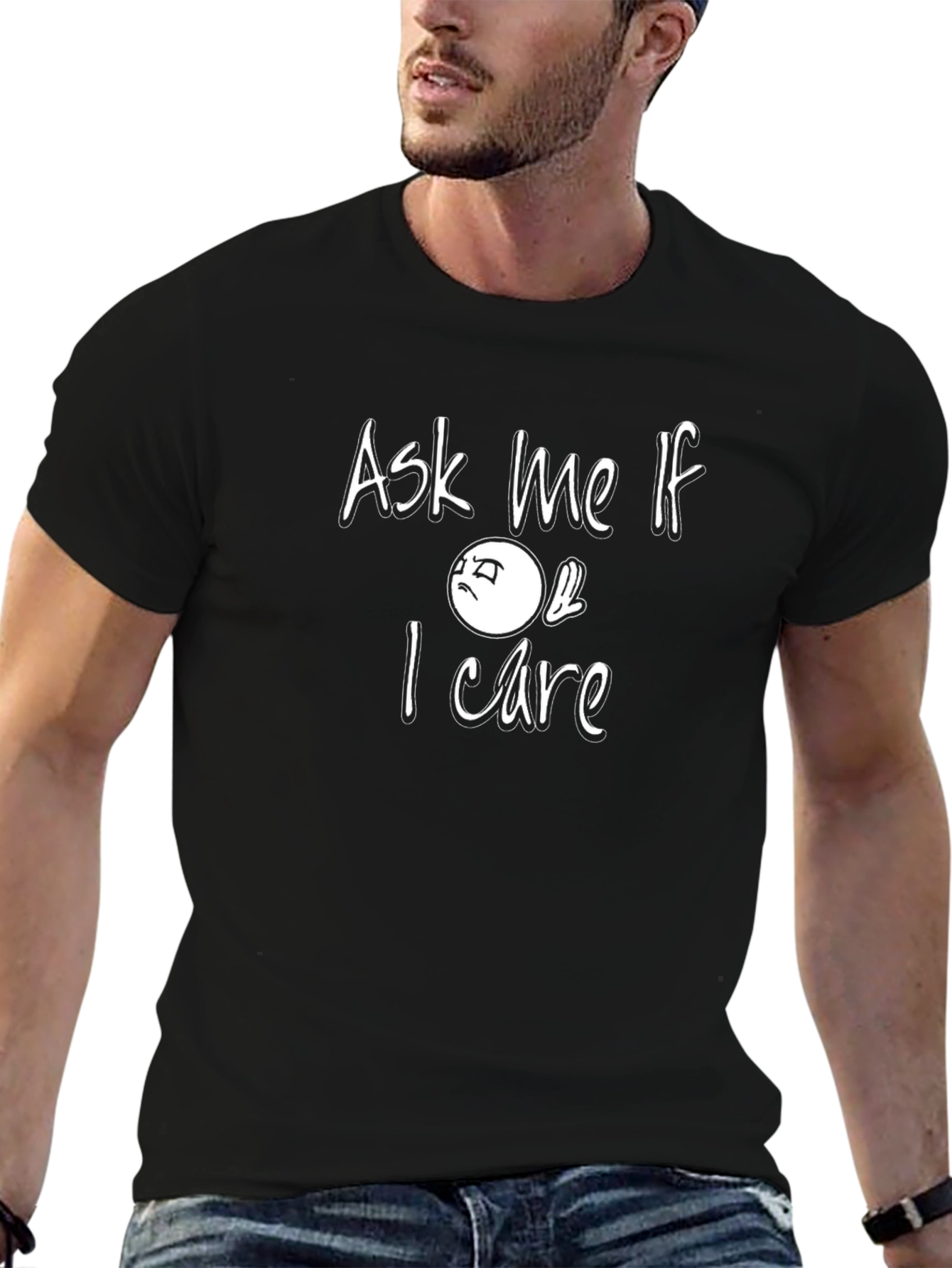 Ask Me If I Care Sarcastic Graphic T-Shirt