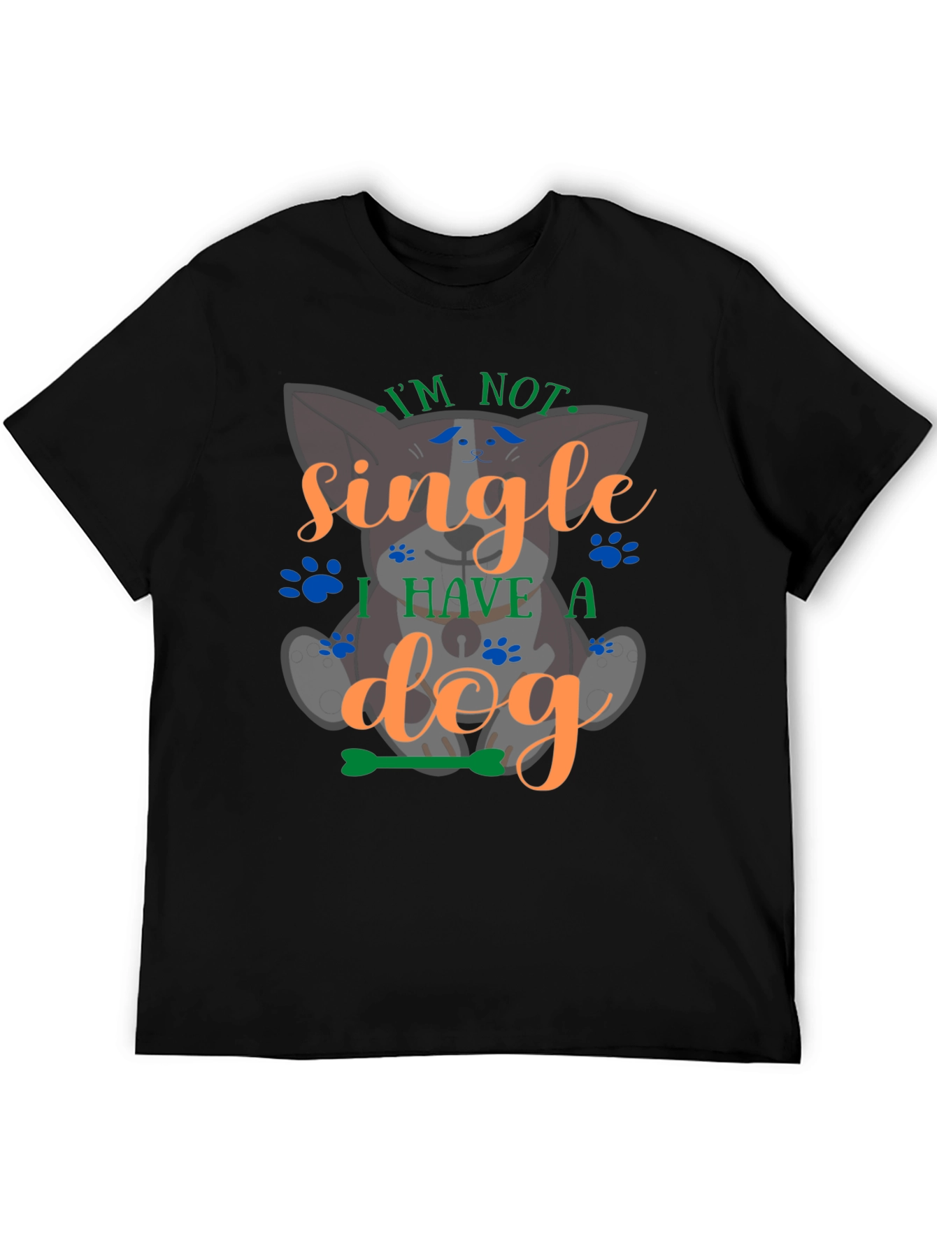 Im Not Single I Have A Dog Graphic T-Shirt