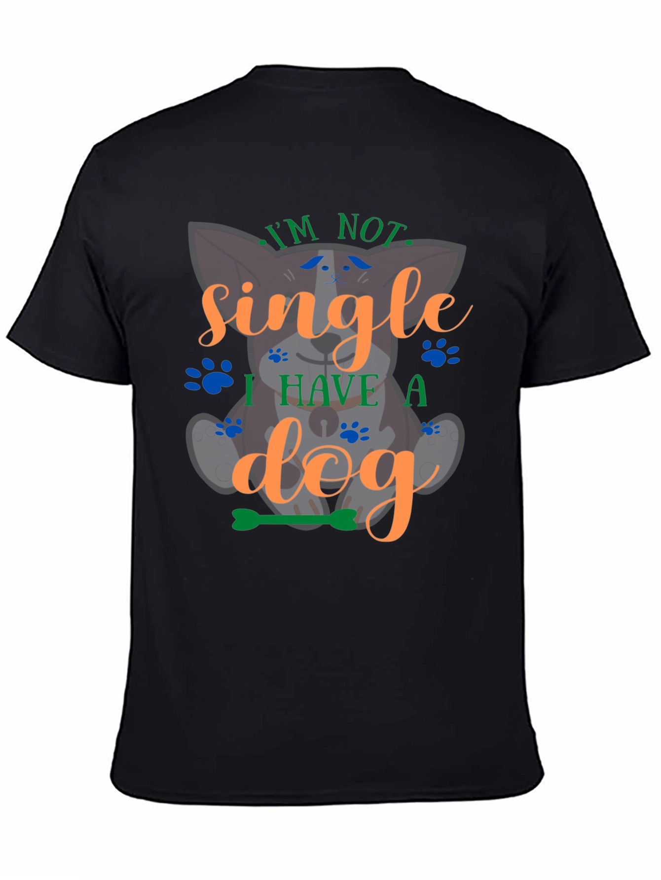 Im Not Single I Have A Dog Graphic T-Shirt