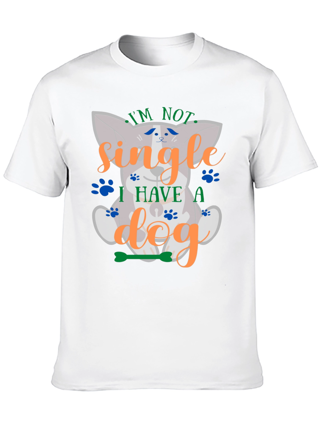 Im Not Single I Have A Dog Graphic T-Shirt
