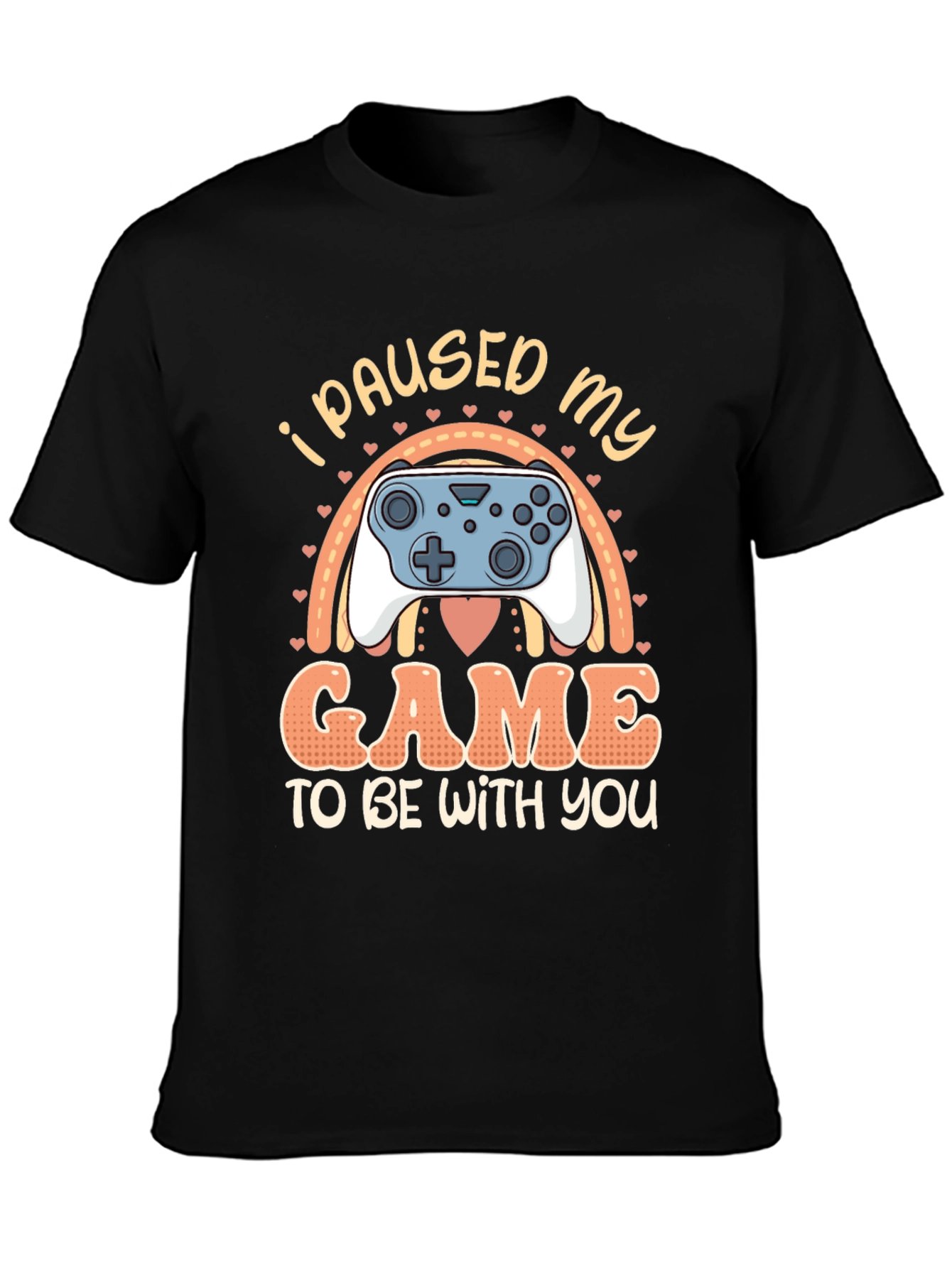 I Paused My Game to Be With You T-Shirt