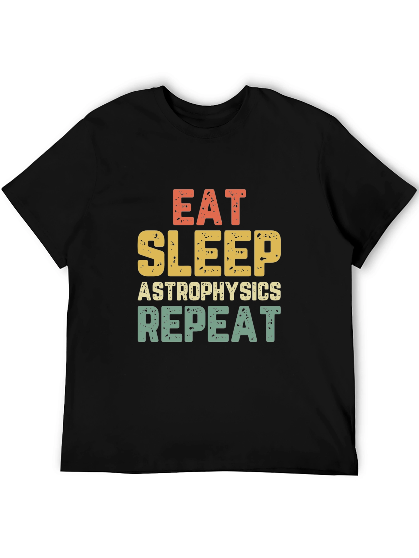 Eat Sleep Astrophysics Repeat T-Shirt