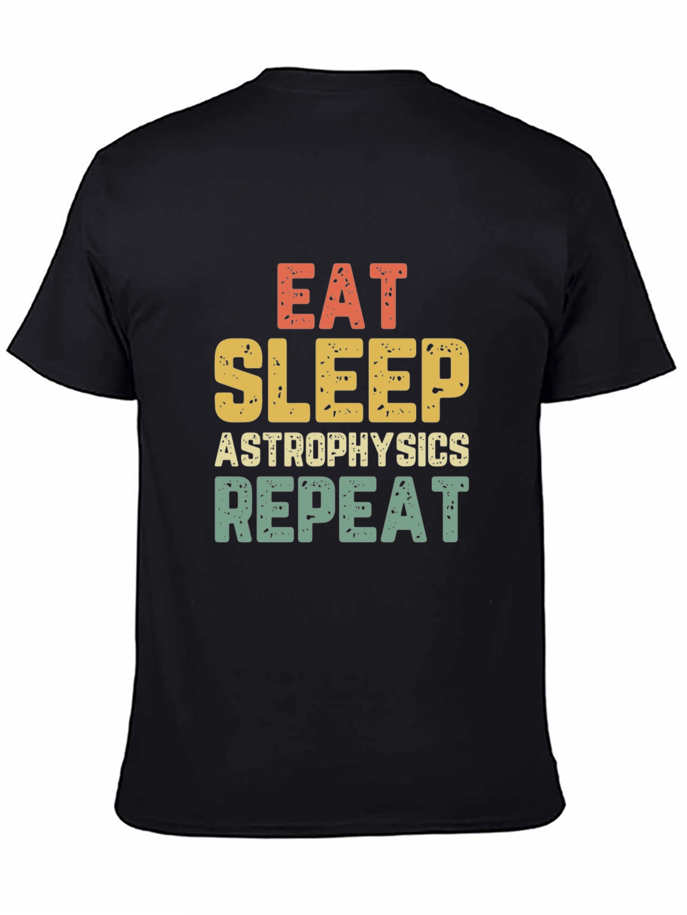 Eat Sleep Astrophysics Repeat T-Shirt