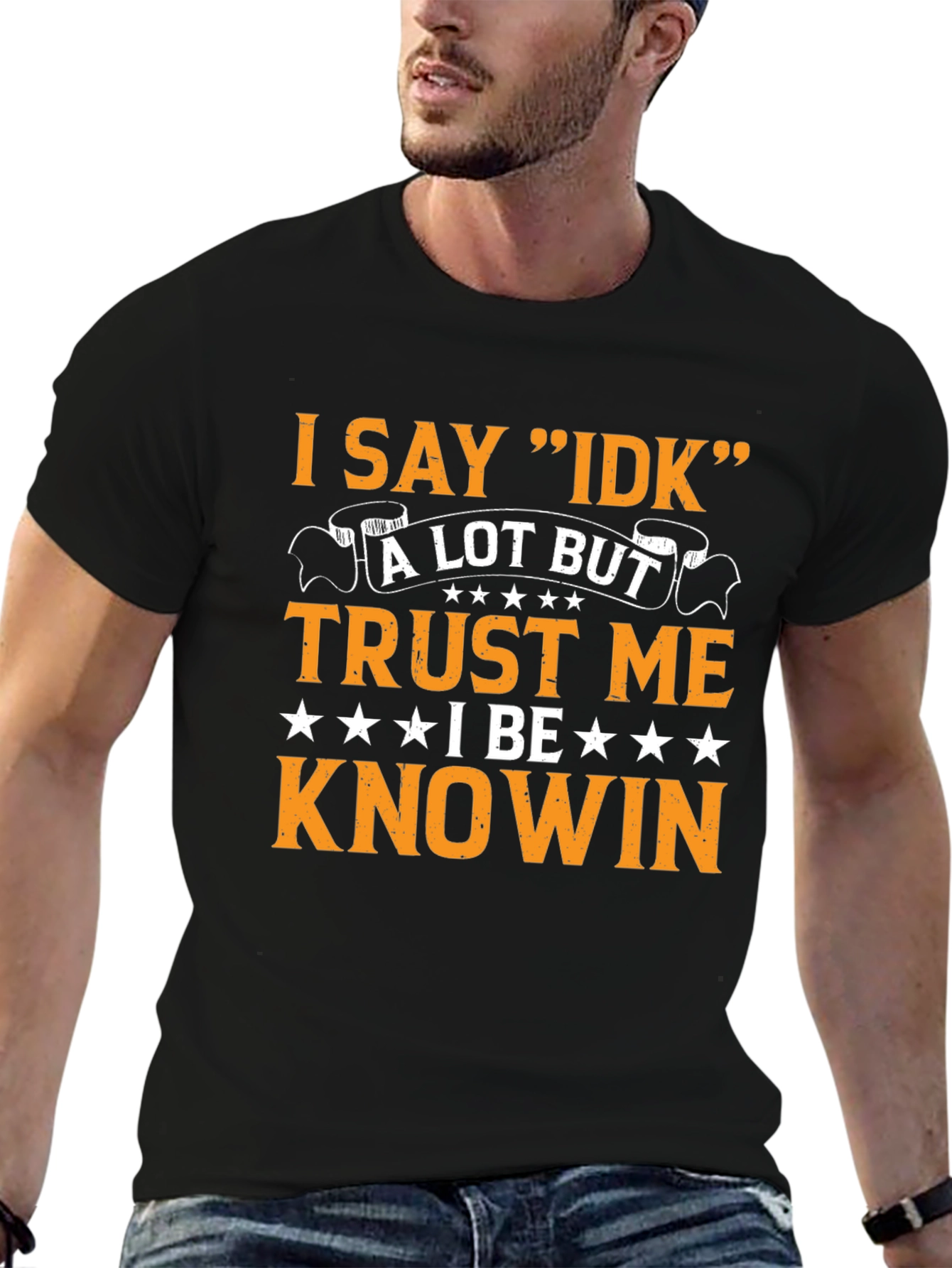I Say IDK Funny Sarcastic T-Shirt