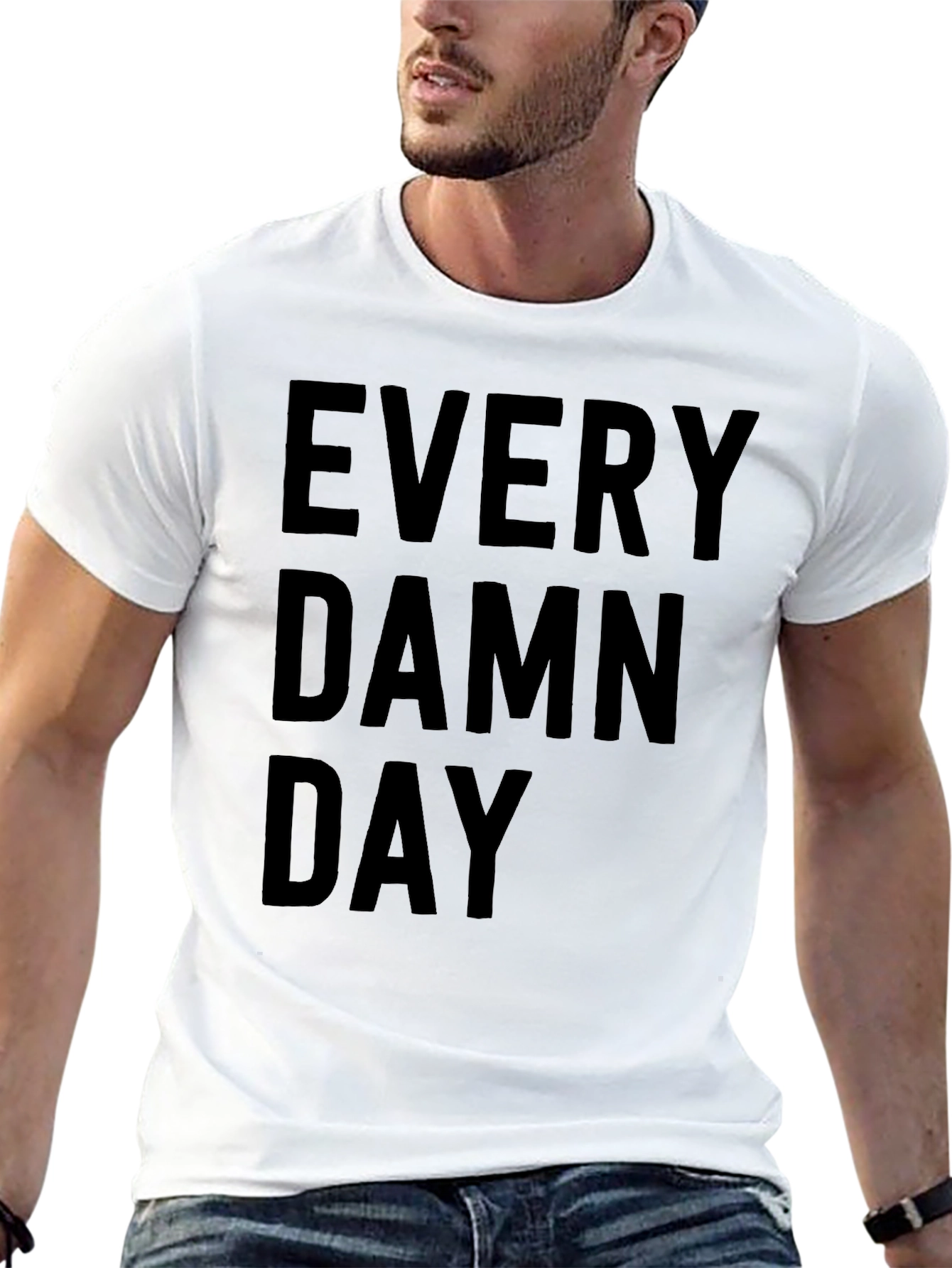 Every Damn Day Graphic T-Shirt - Casual Wear