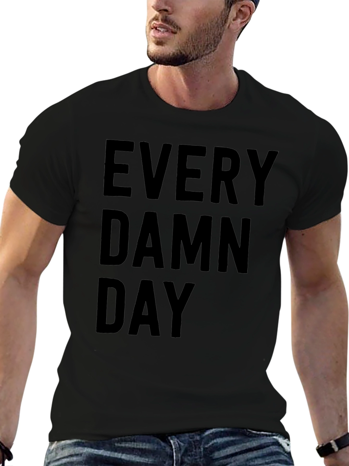 Every Damn Day Graphic T-Shirt - Casual Wear