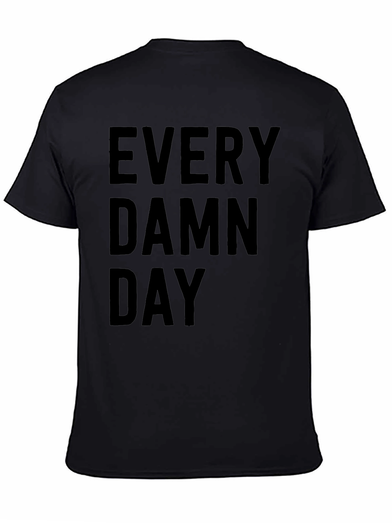 Every Damn Day Graphic T-Shirt - Casual Wear