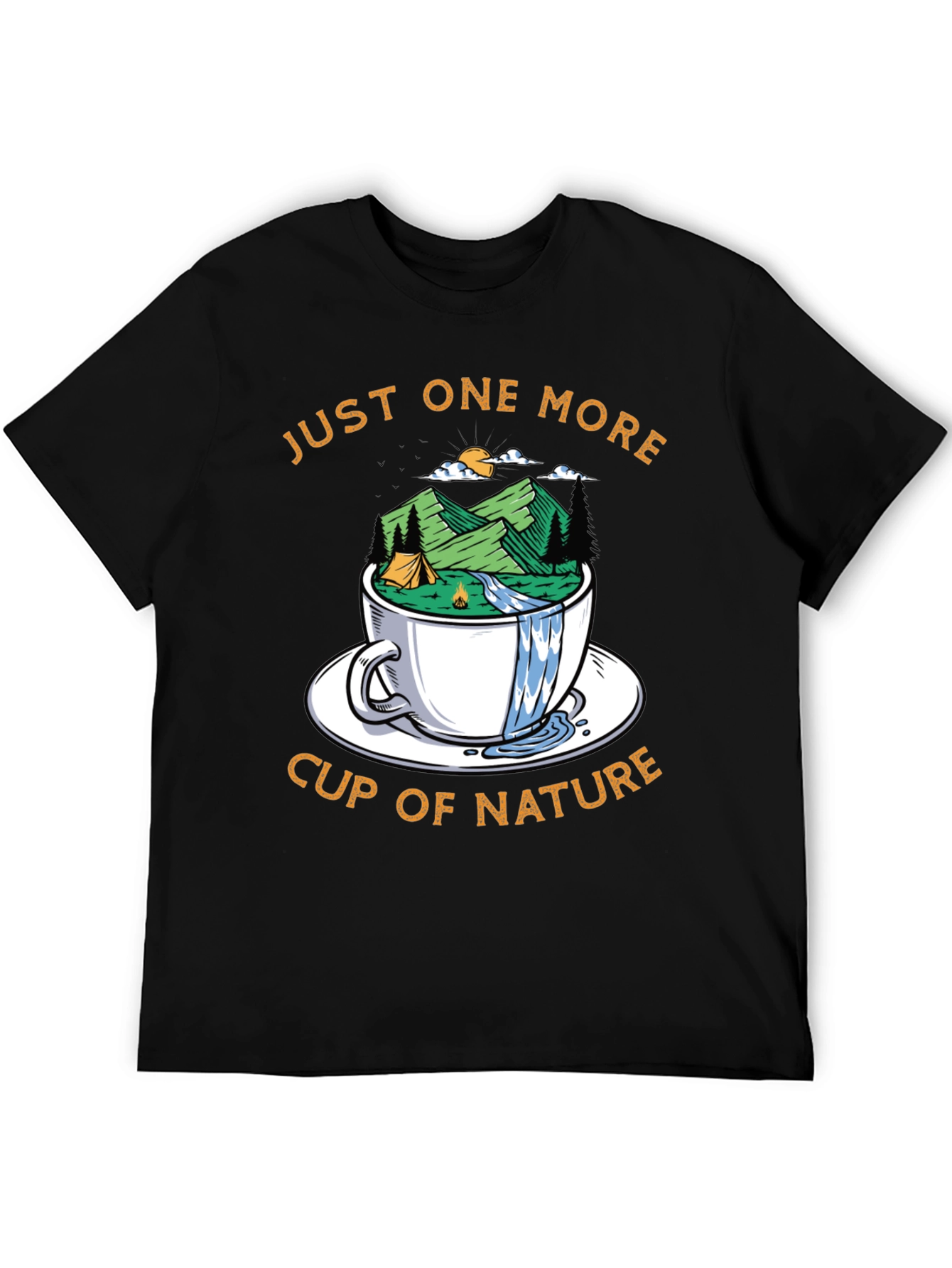 Just One More Cup of Nature T-Shirt