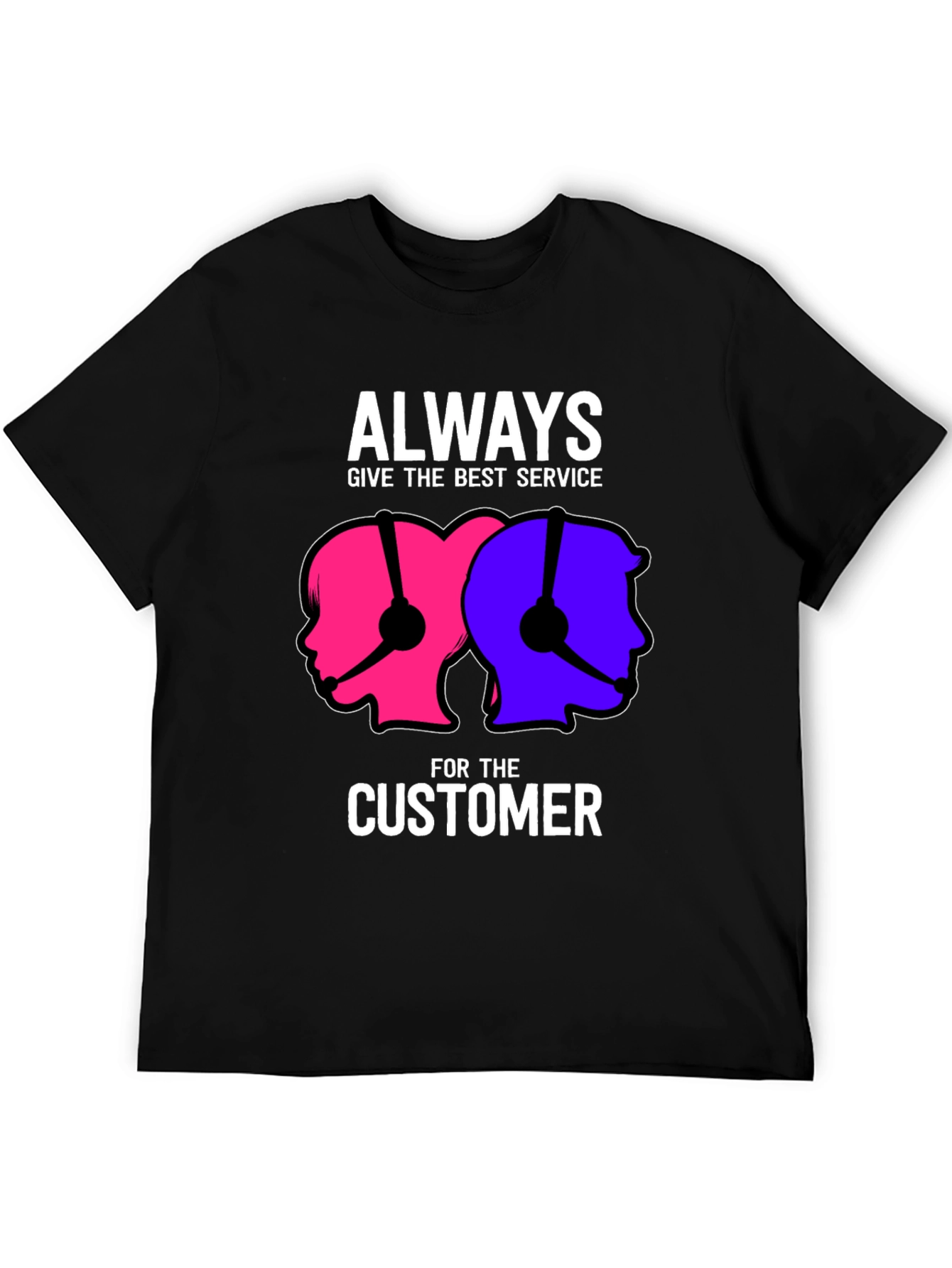 Always Give the Best Service T-Shirt