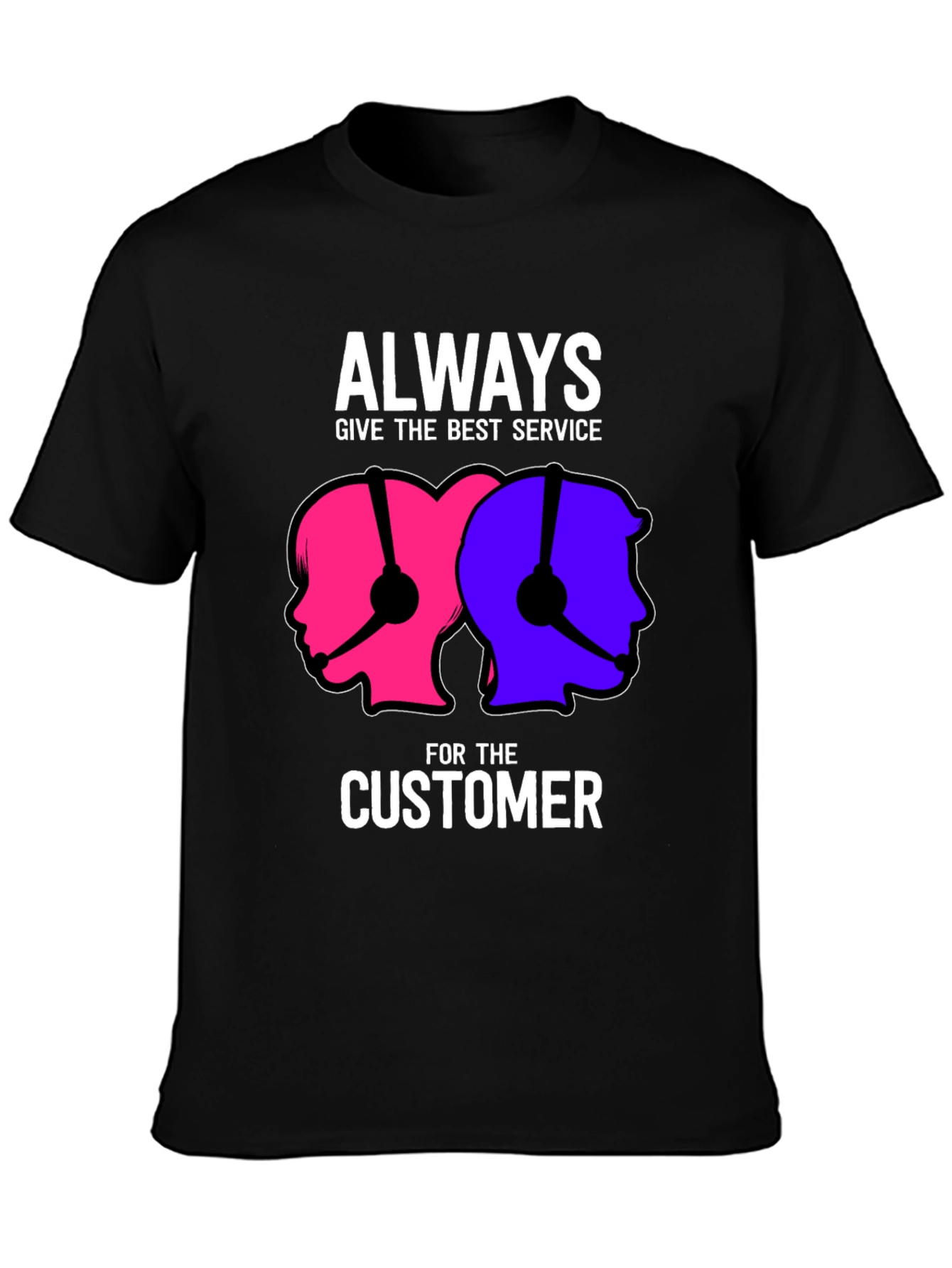 Always Give the Best Service T-Shirt