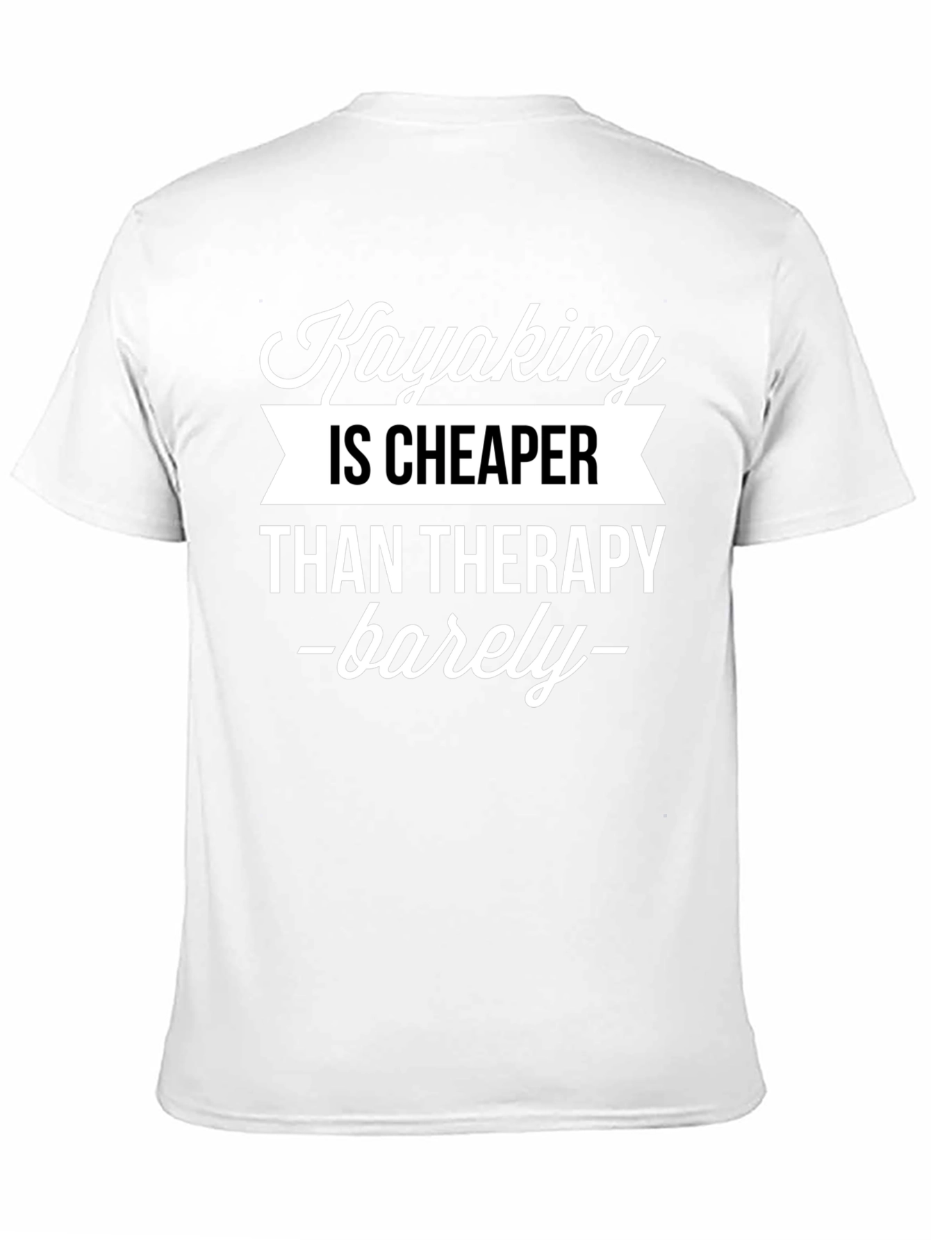Kayaking Is Cheaper Than Therapy T-Shirt