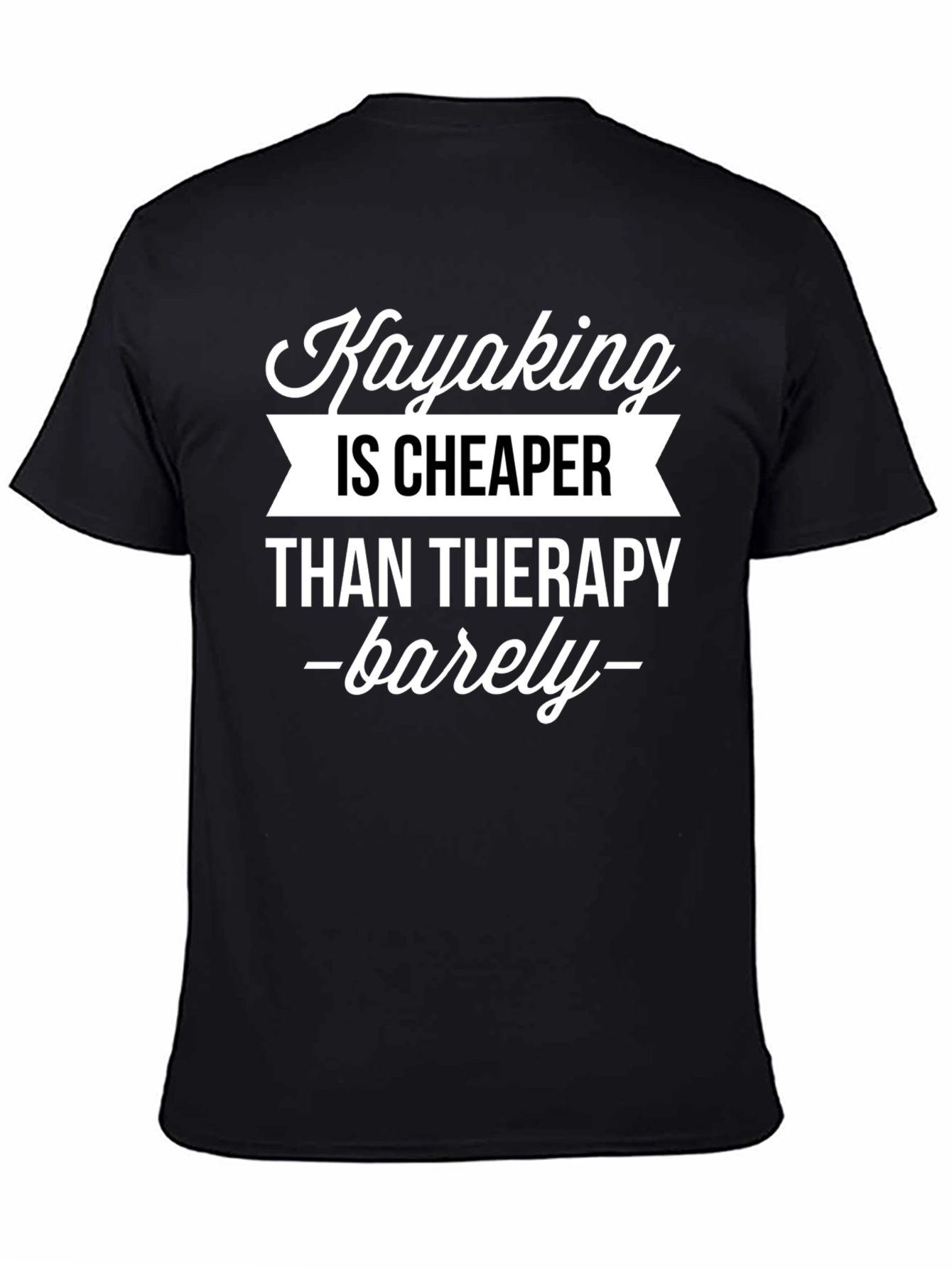 Kayaking Is Cheaper Than Therapy T-Shirt