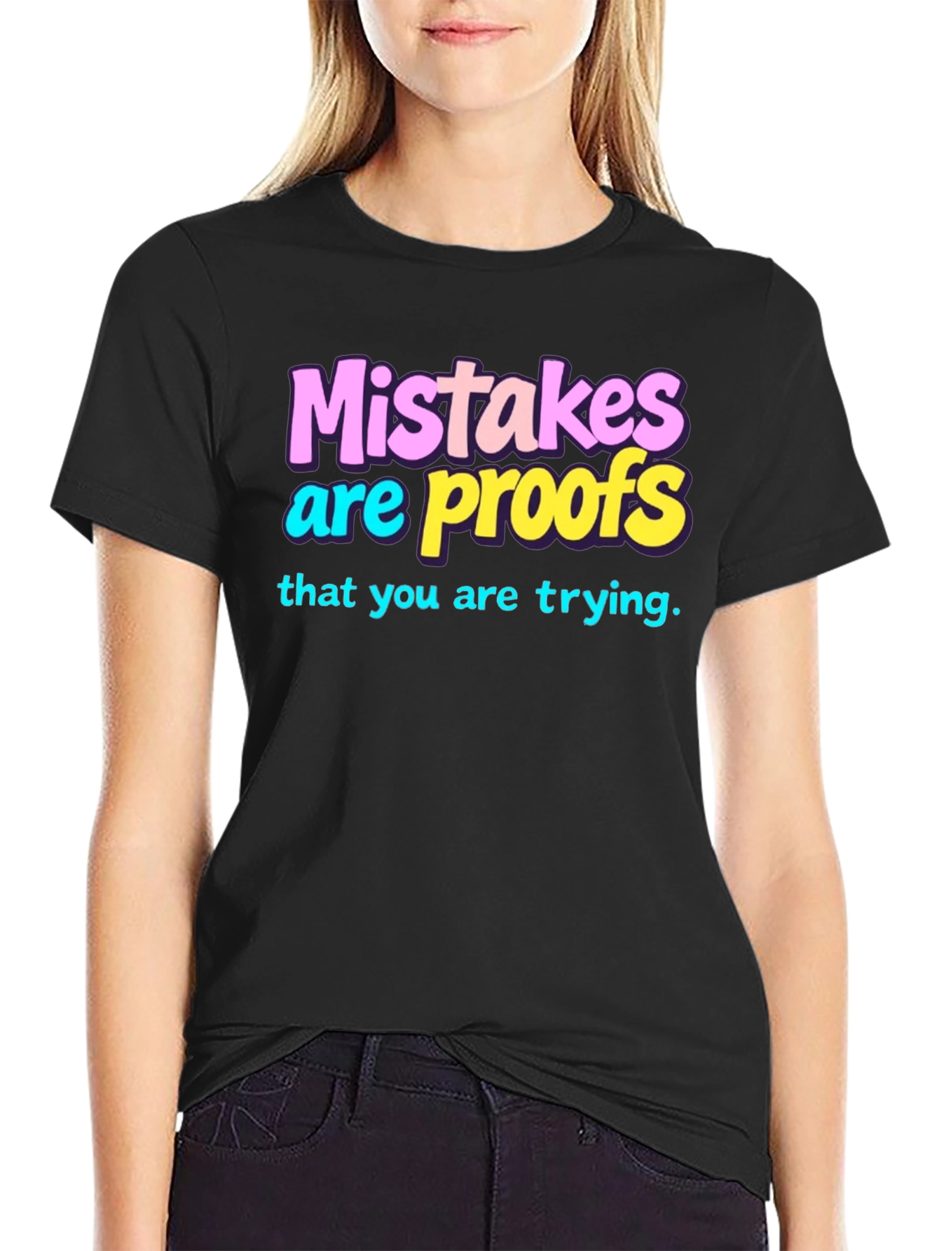 Mistakes are Proofs T-Shirt - Trendy Graphic Tee