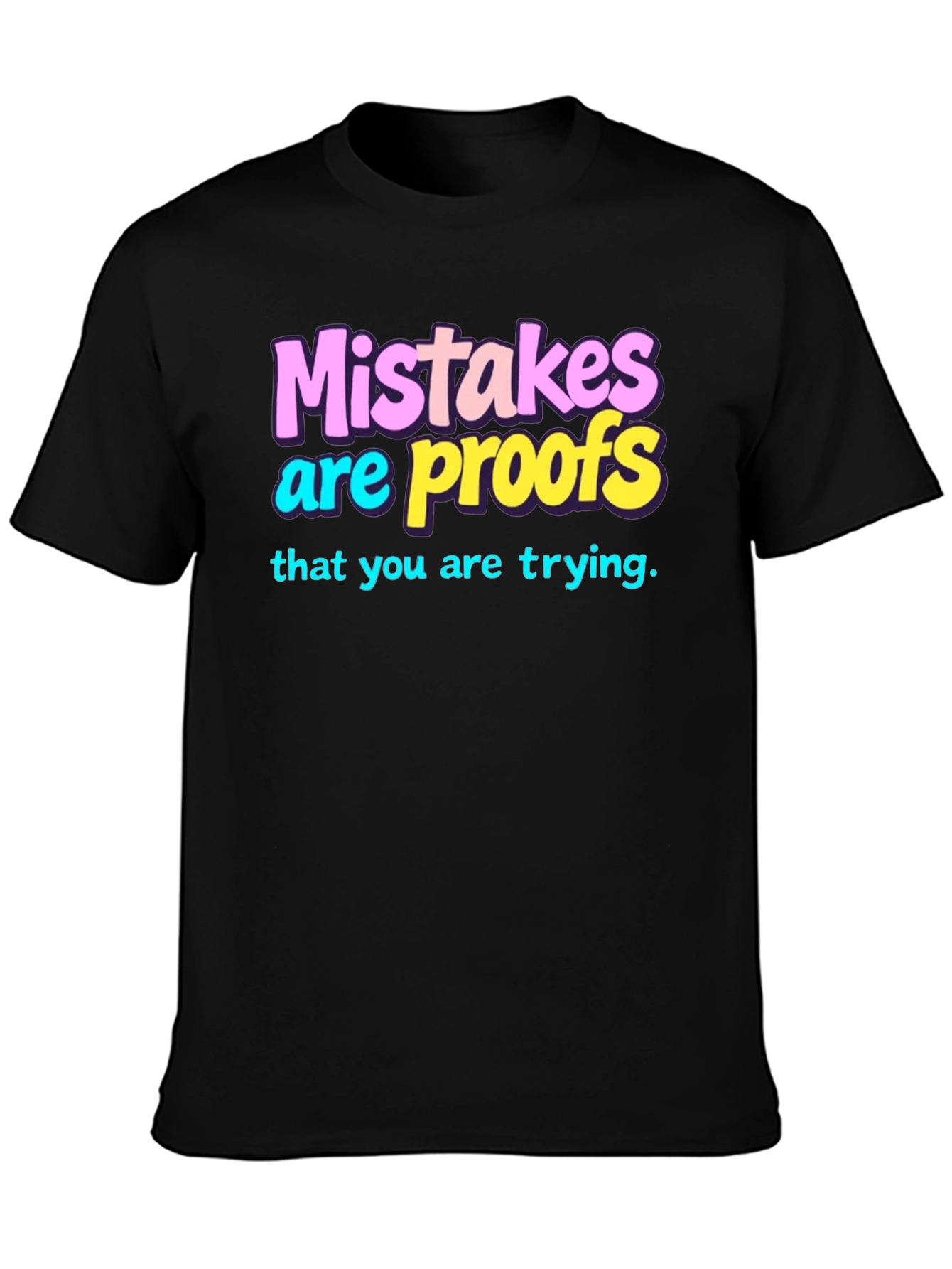 Mistakes are Proofs T-Shirt - Trendy Graphic Tee