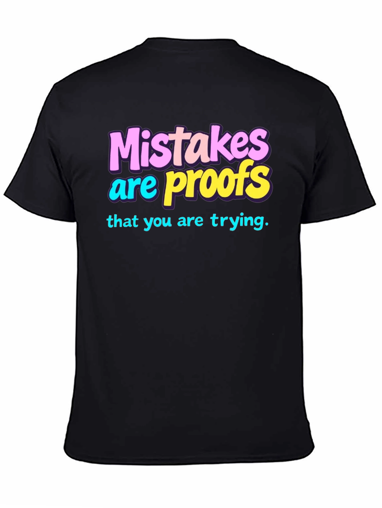 Mistakes are Proofs T-Shirt - Trendy Graphic Tee