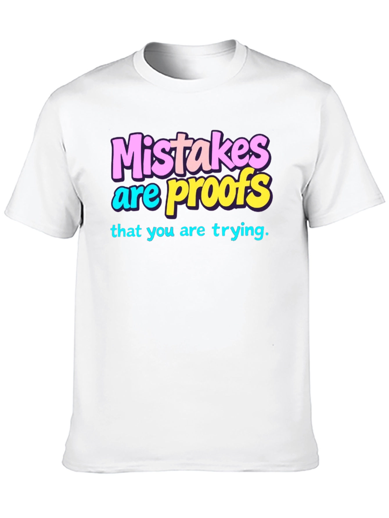 Mistakes are Proofs T-Shirt - Trendy Graphic Tee