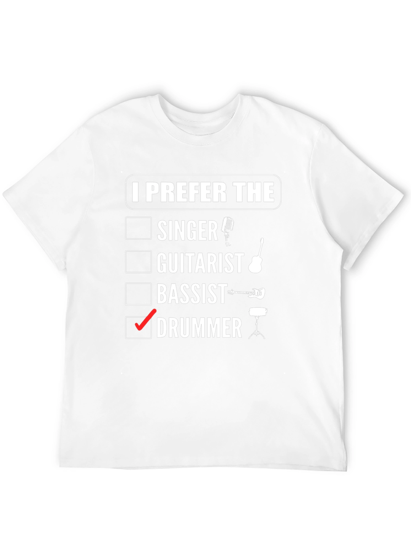I Prefer the Drummer T-Shirt