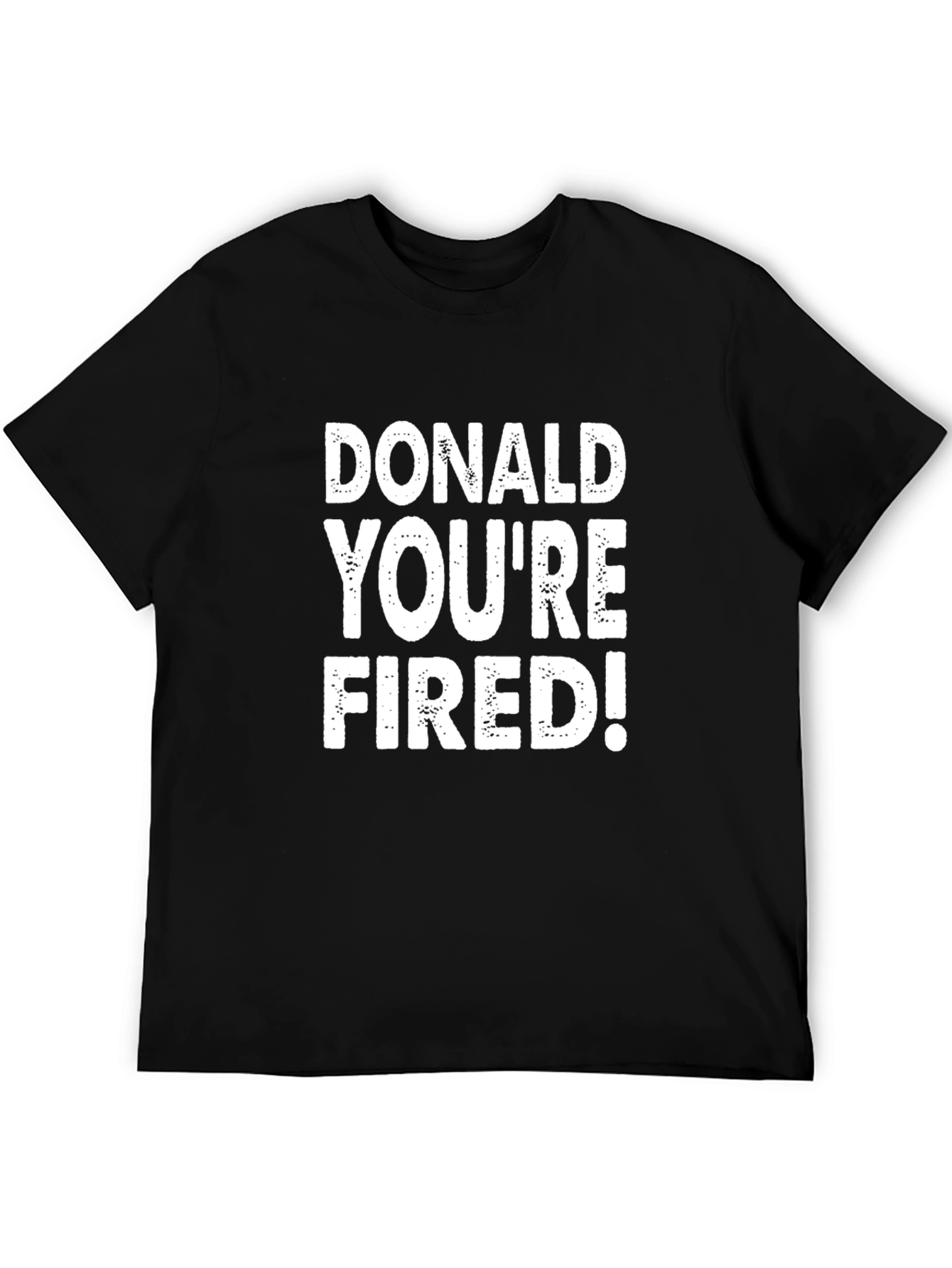 Donald Youre Fired! Slogan Tee