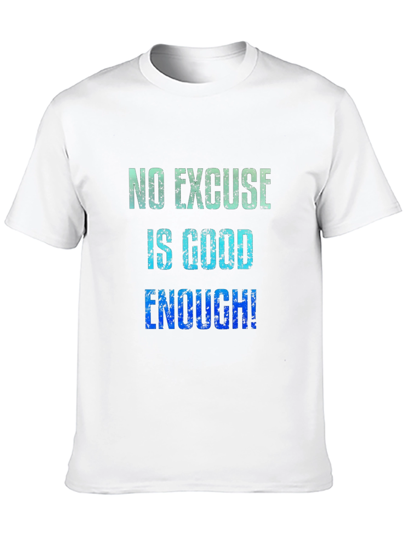 No Excuse T-Shirt Motivational Quote Graphic Tee