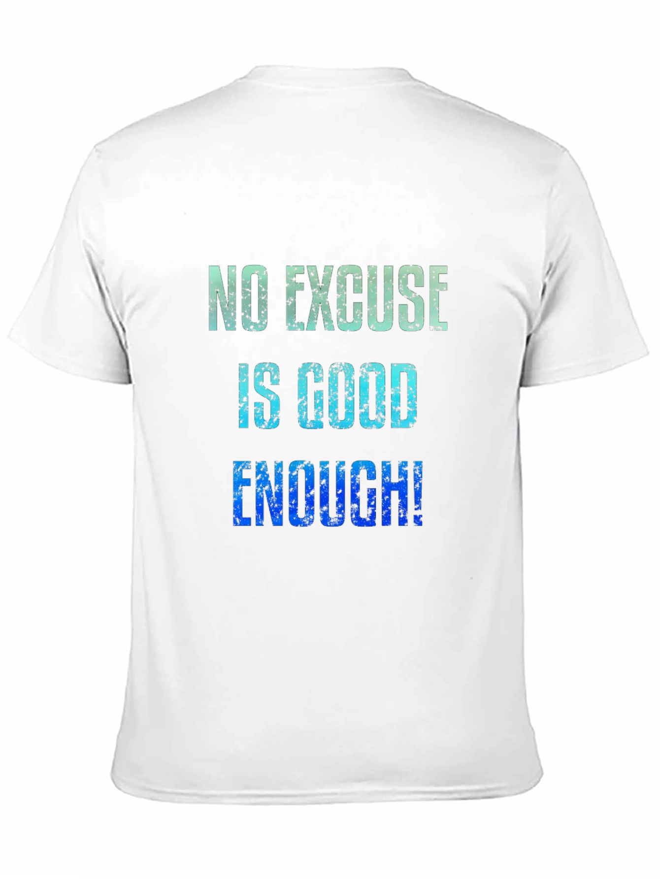 No Excuse T-Shirt Motivational Quote Graphic Tee