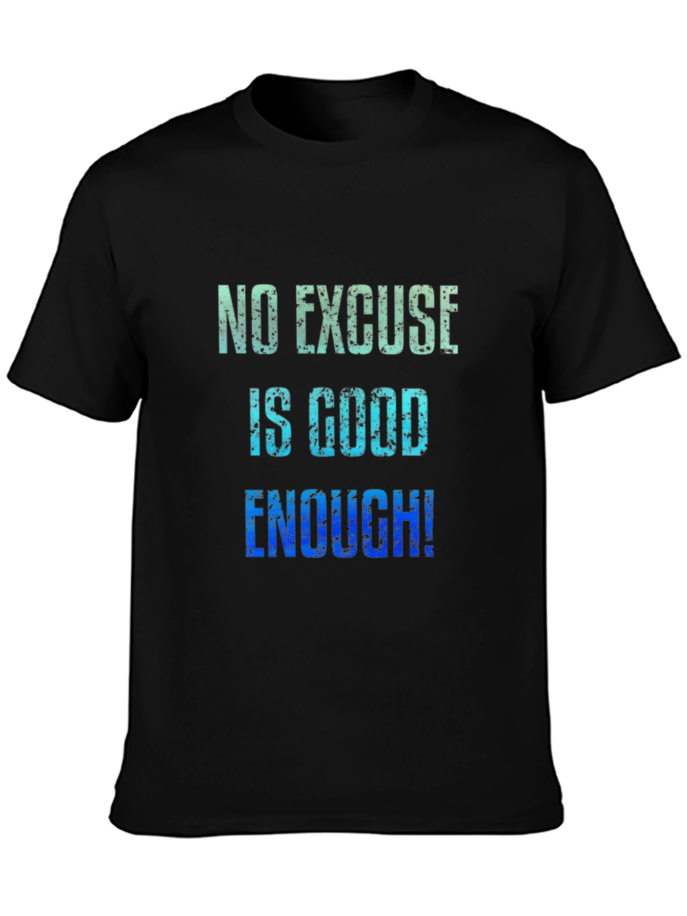 No Excuse T-Shirt Motivational Quote Graphic Tee
