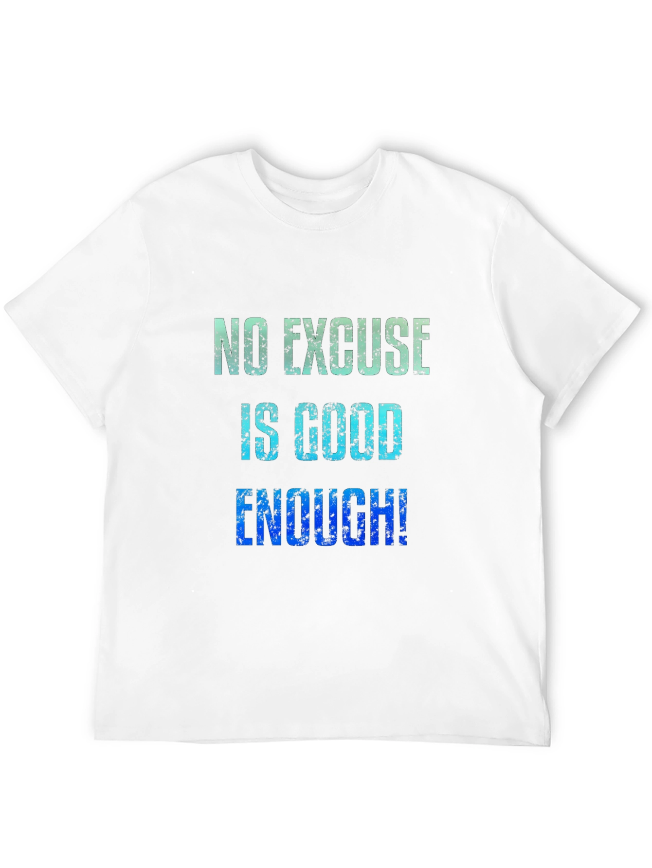 No Excuse T-Shirt Motivational Quote Graphic Tee