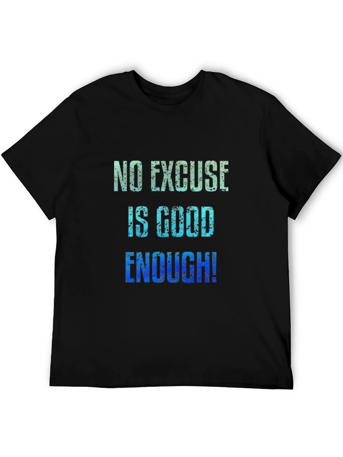No Excuse T-Shirt Motivational Quote Graphic Tee
