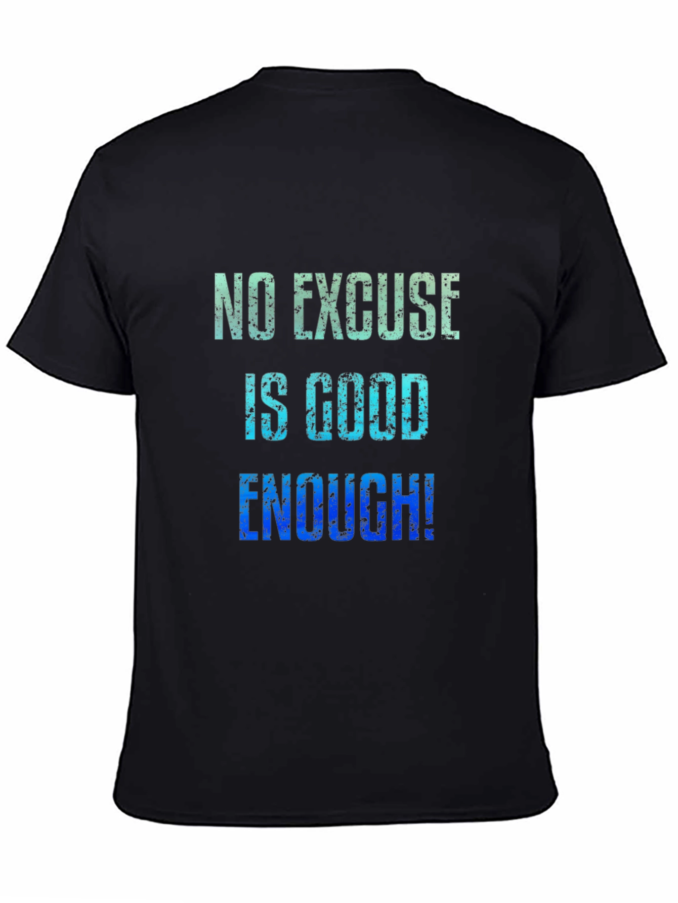 No Excuse T-Shirt Motivational Quote Graphic Tee