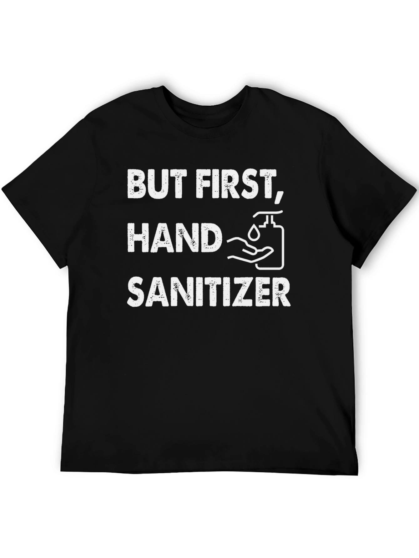 But First Hand Sanitizer Novelty T-Shirt