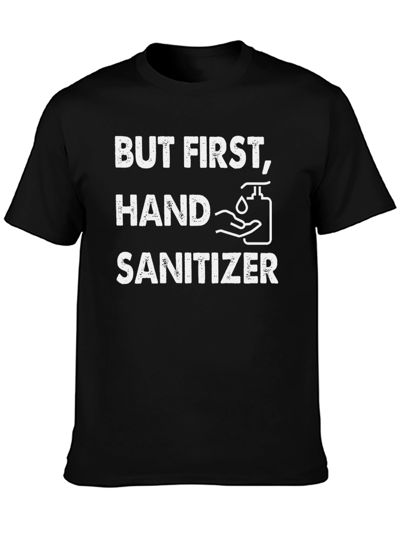 But First Hand Sanitizer Novelty T-Shirt