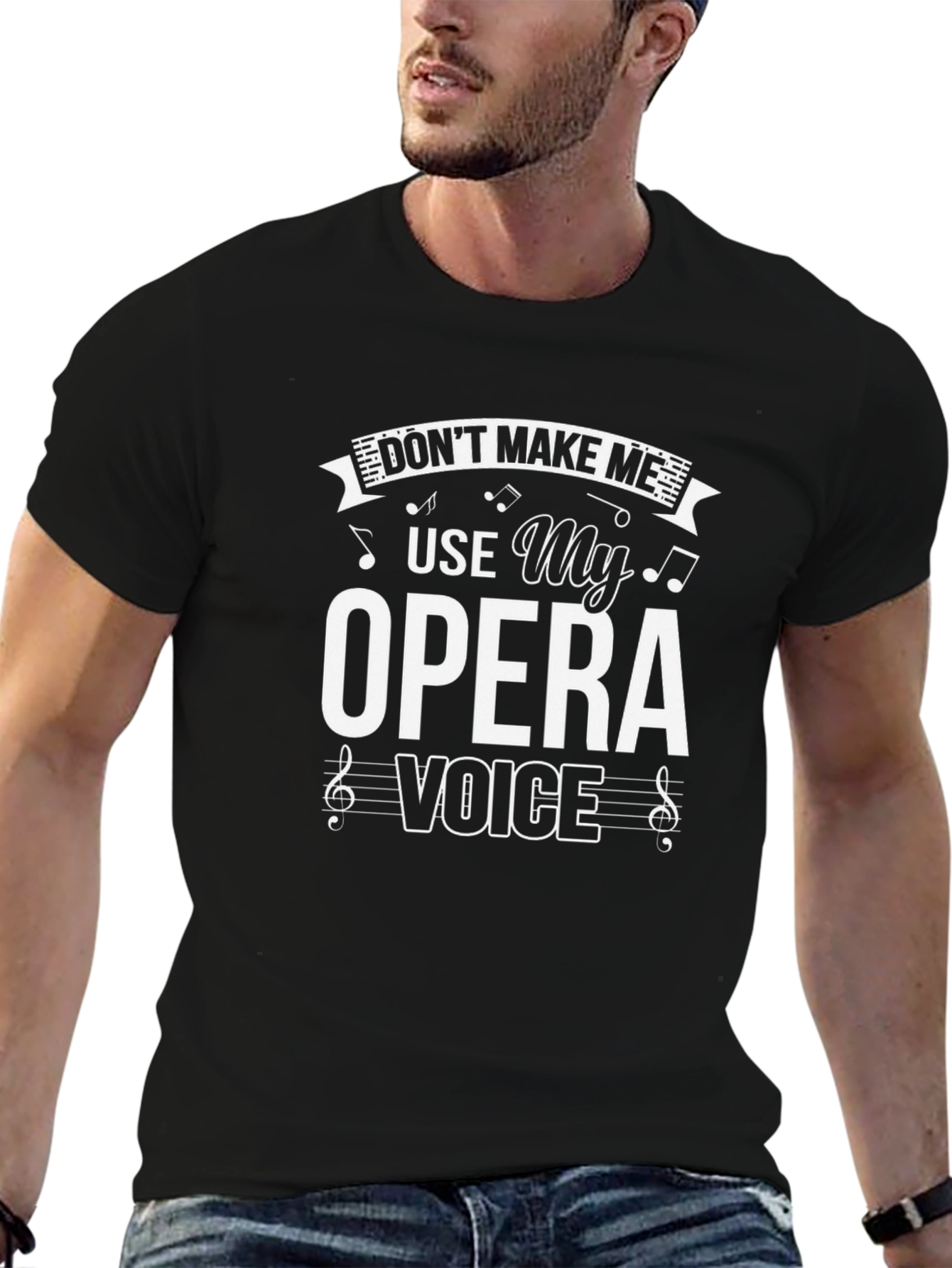 Opera Voice T-Shirt - Dont Make Me Use It!