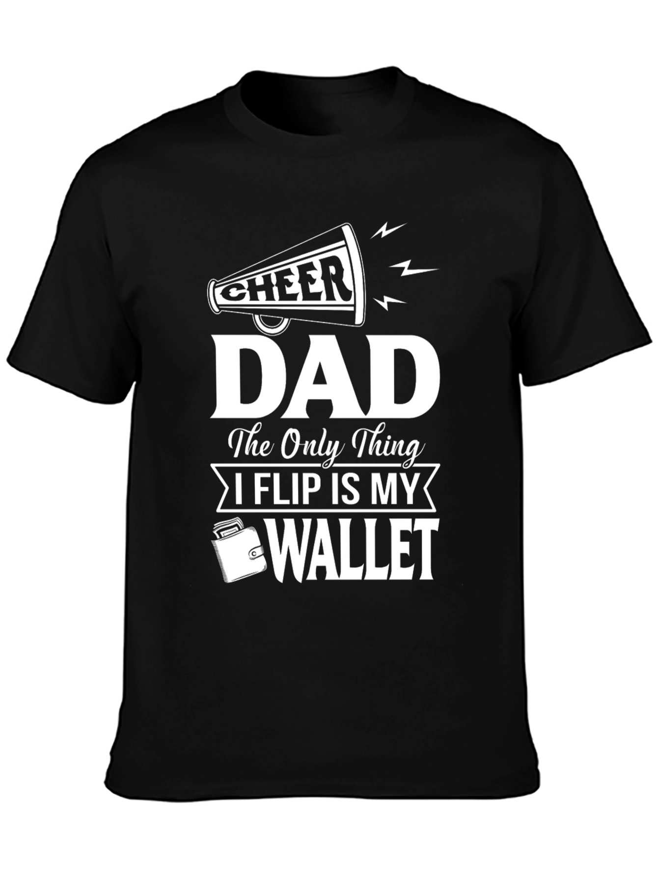 Cheer Dad T-Shirt - I Only Flip My Wallet