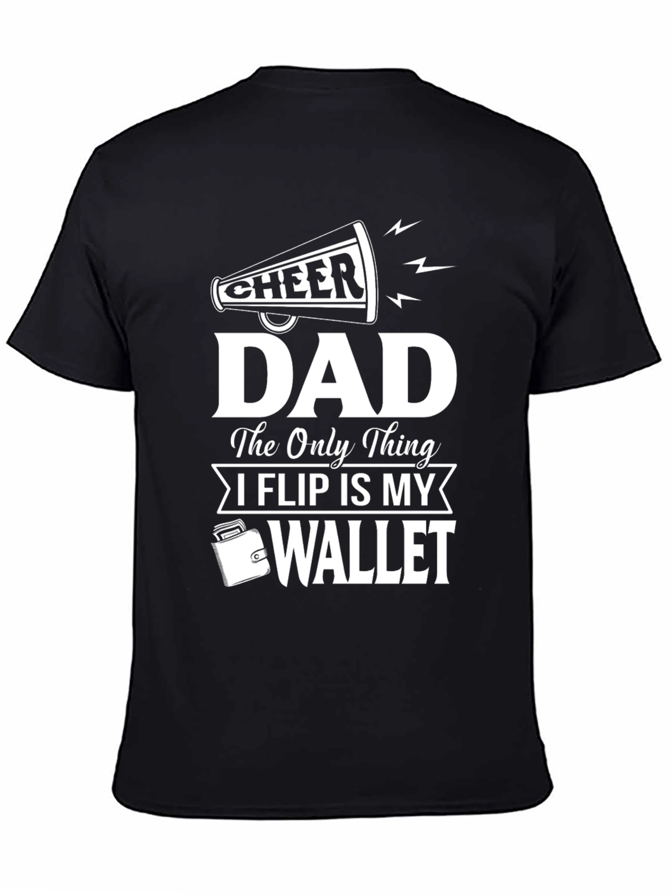 Cheer Dad T-Shirt - I Only Flip My Wallet