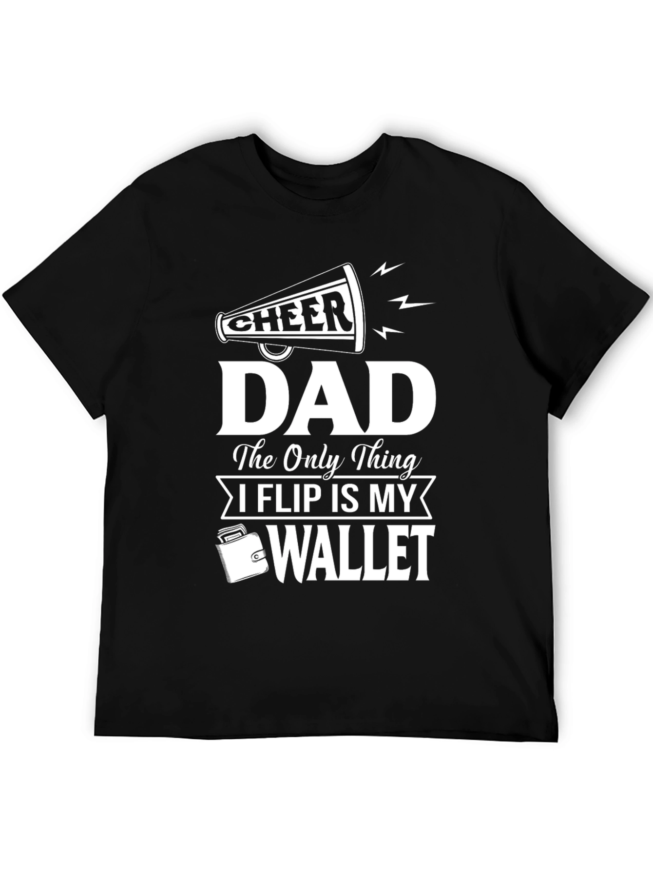 Cheer Dad T-Shirt - I Only Flip My Wallet