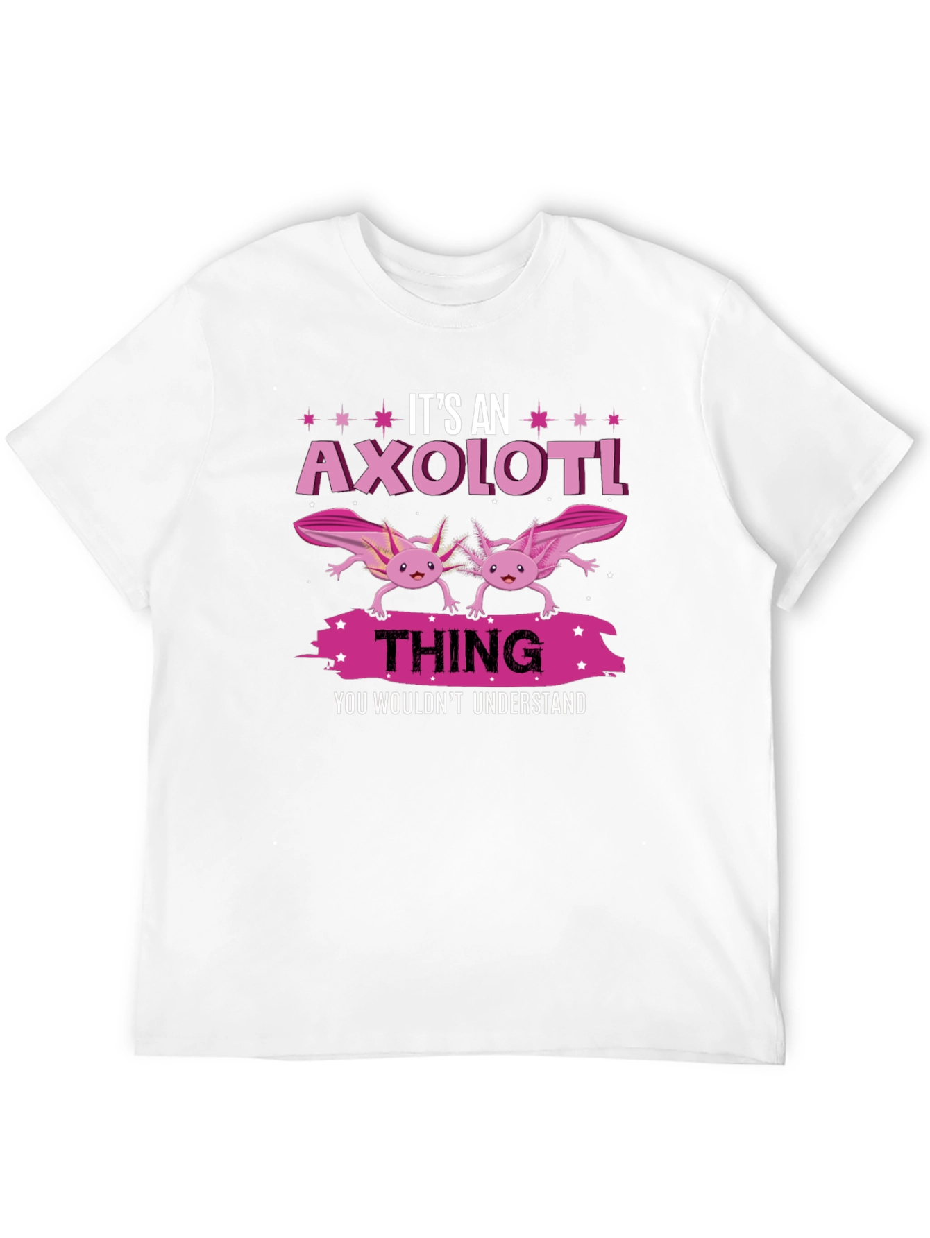 Its An Axolotl Thing T-Shirt