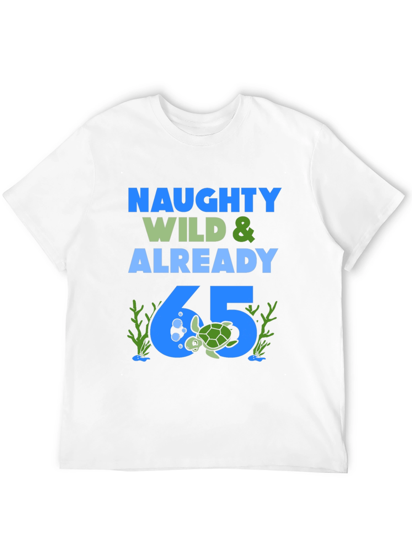 Naughty Wild & Already 65 Birthday Turtle T-Shirt