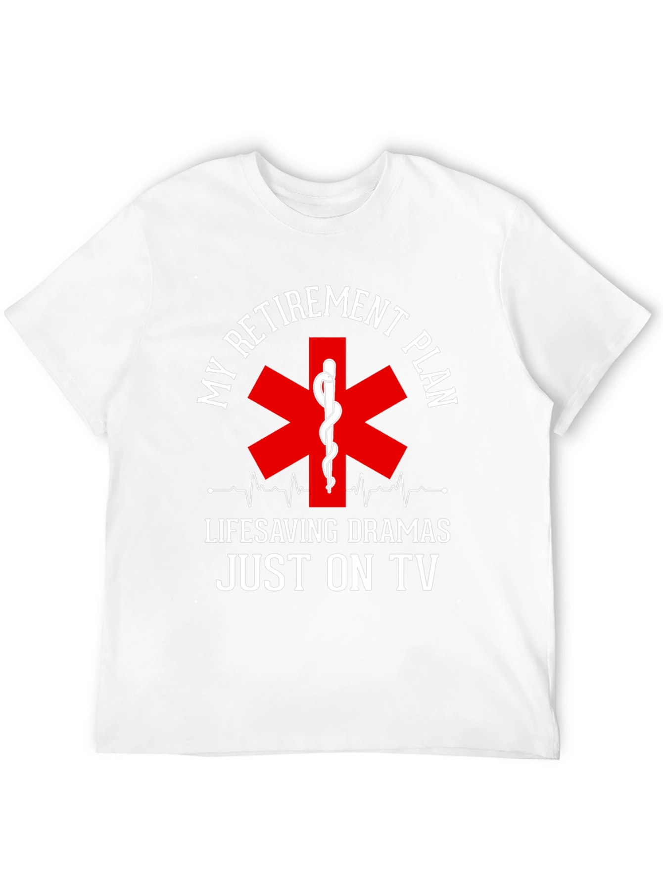 Retirement Plan EMS T-Shirt: Lifesaving Dramas On TV