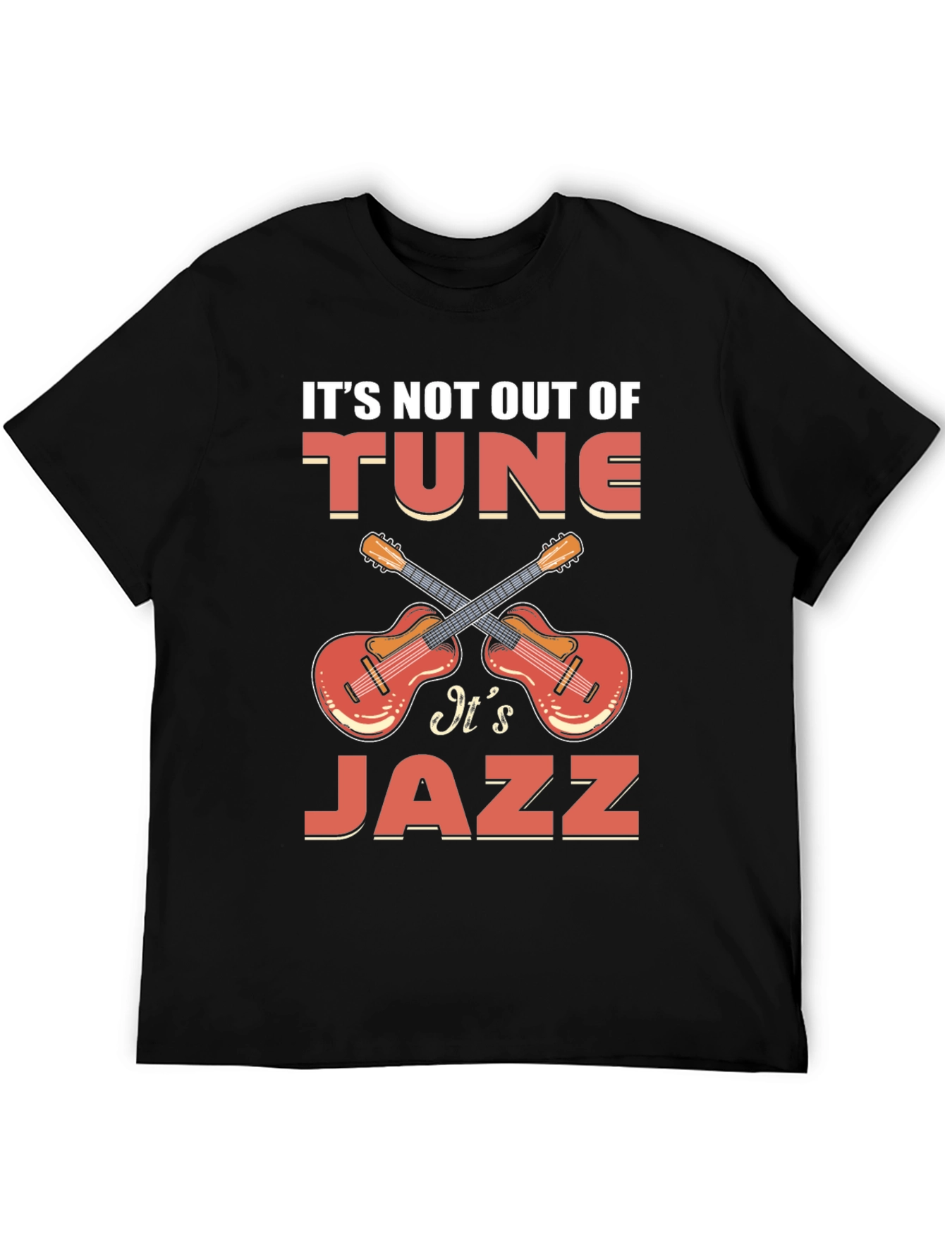 Its Not Out of Tune Its Jazz T-Shirt