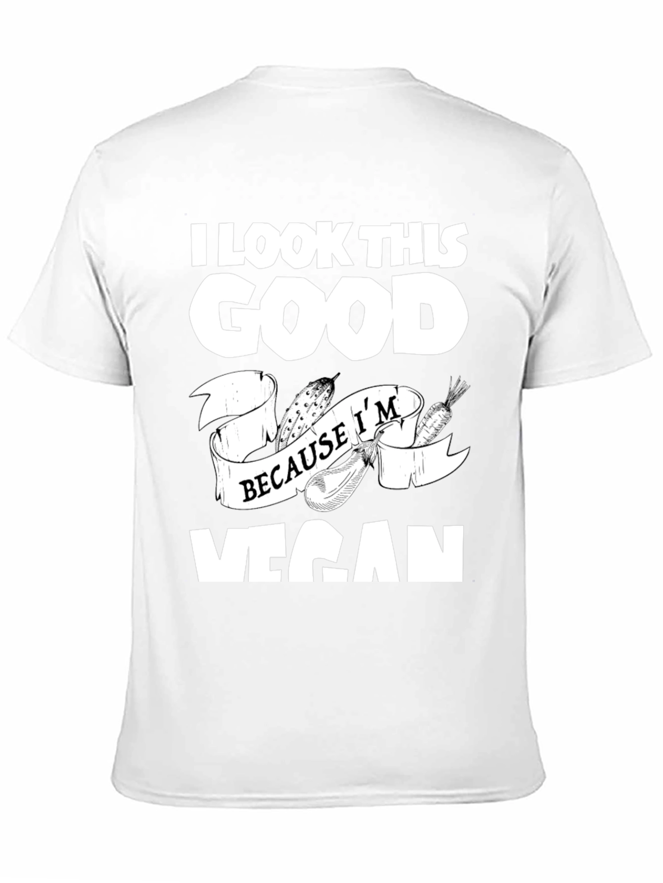 Vegan T-Shirt: I Look This Good Because Im Vegan