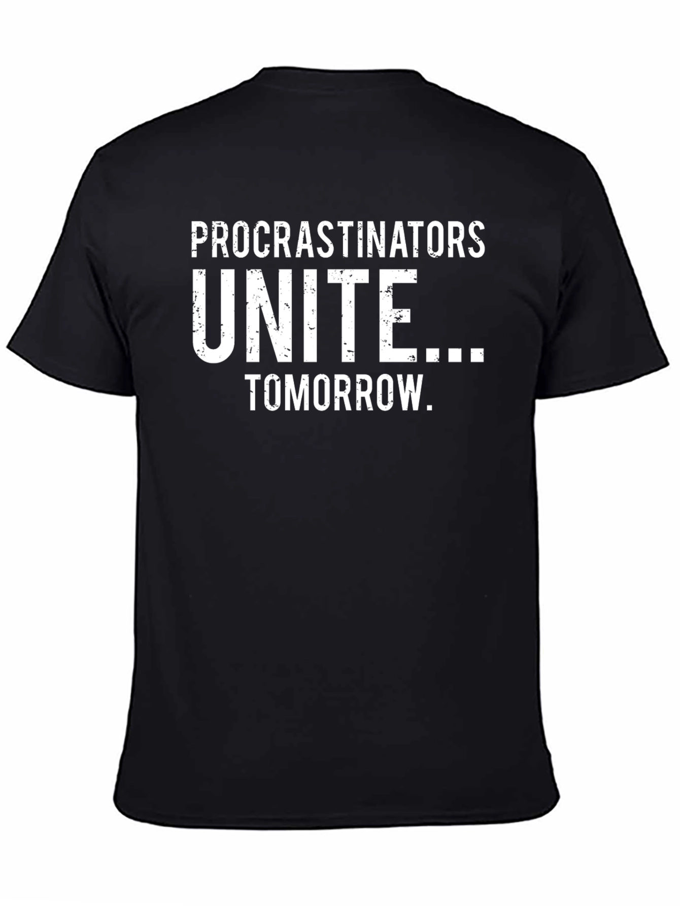 Procrastinators Unite Funny Graphic T-Shirt