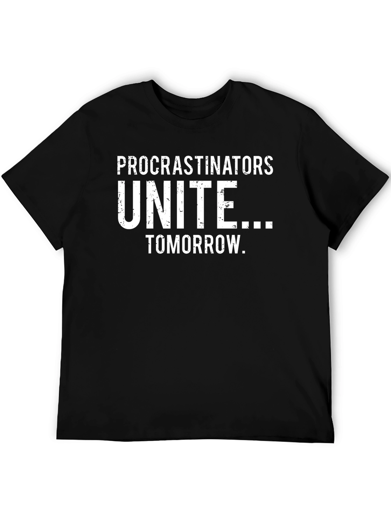 Procrastinators Unite Funny Graphic T-Shirt