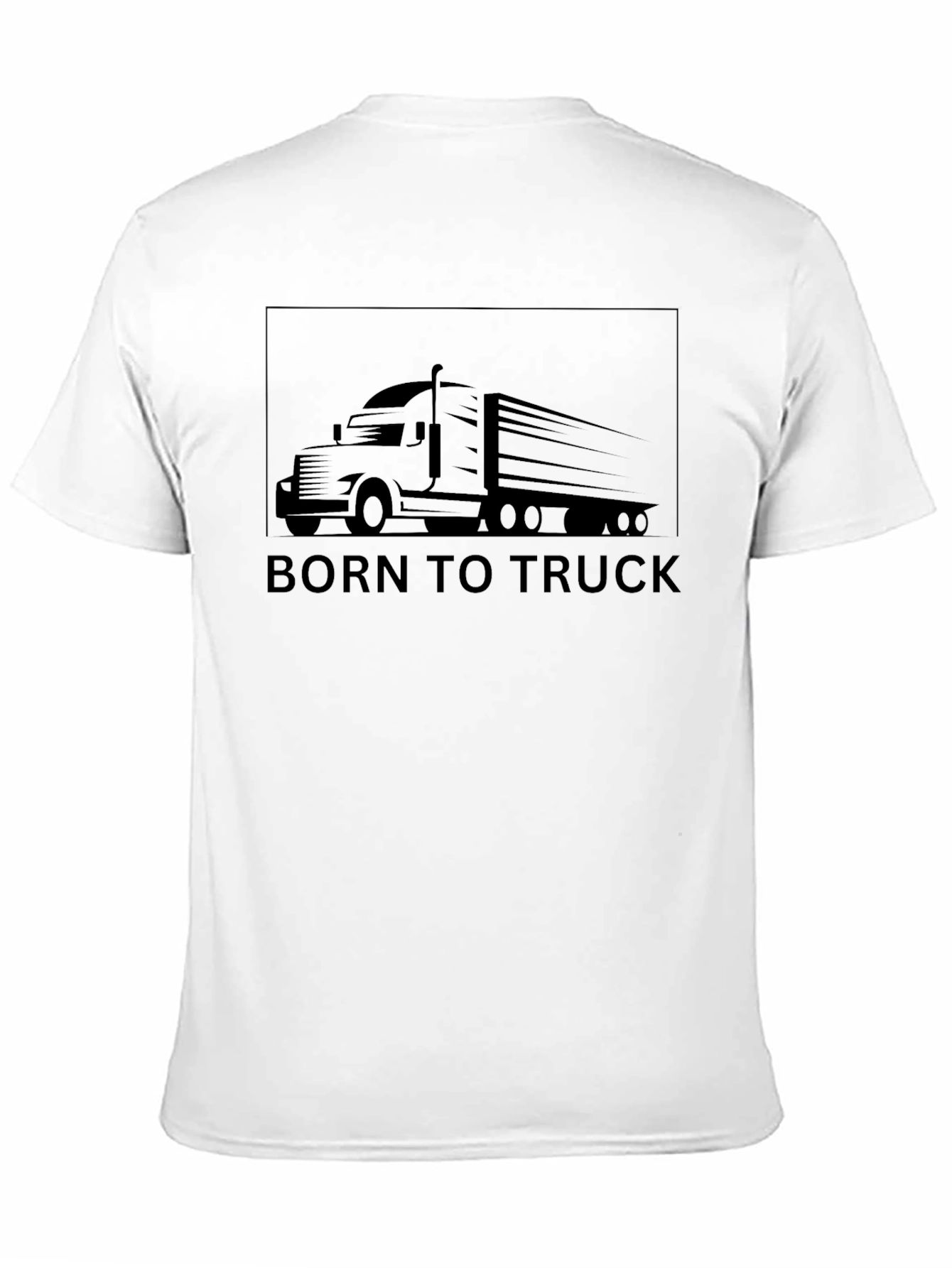 Born to Truck T-Shirt - Trucker Tee