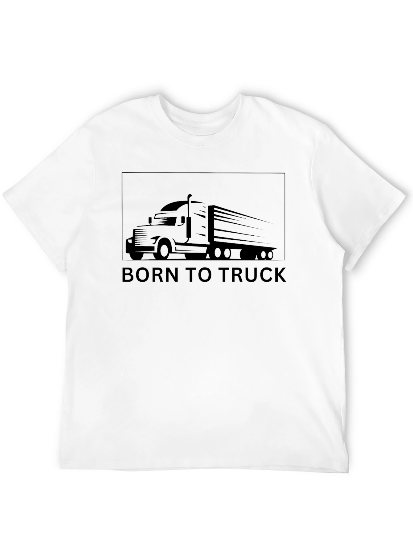 Born to Truck T-Shirt - Trucker Tee