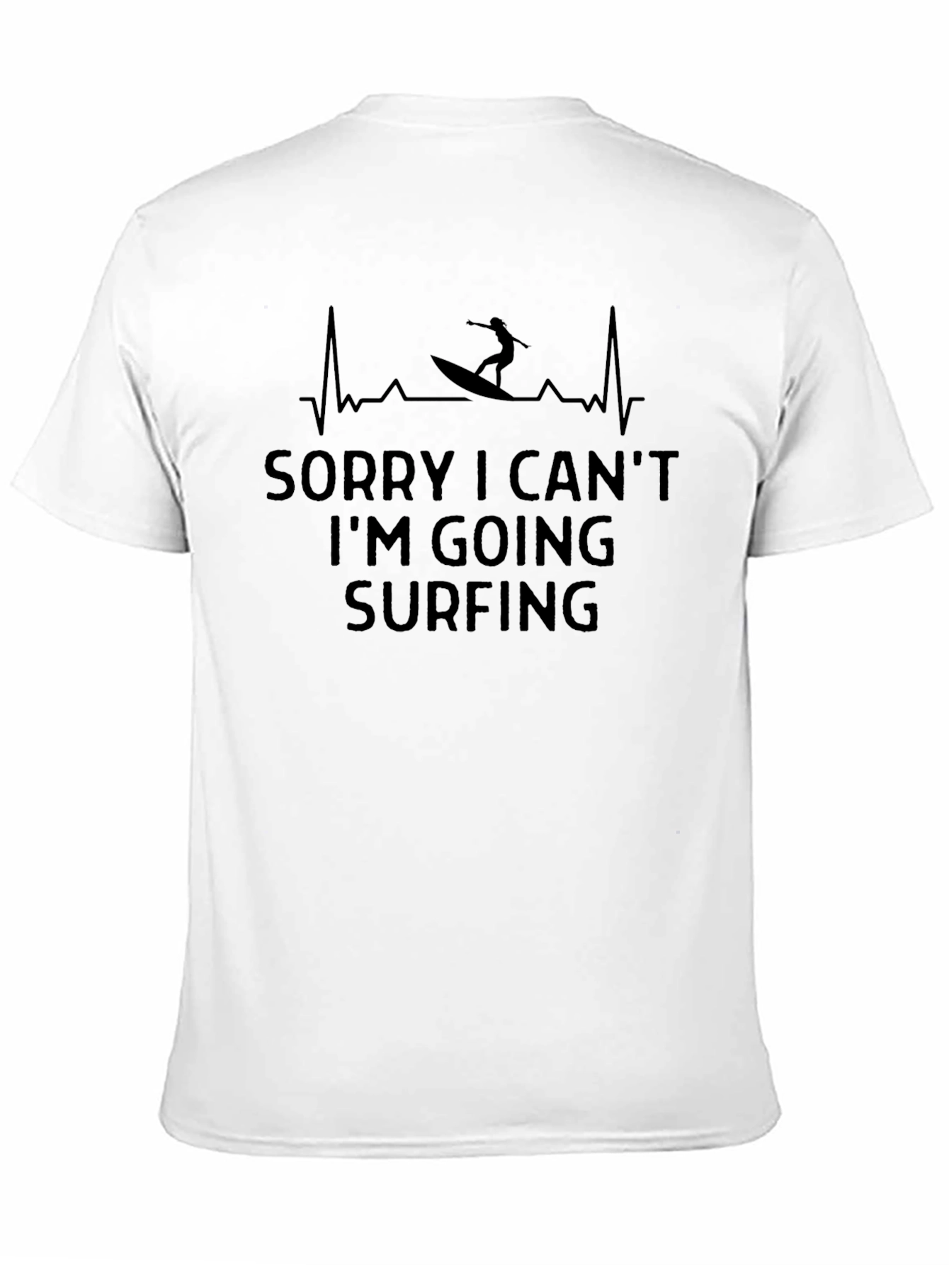 Sorry I Cant Im Going Surfing T-Shirt