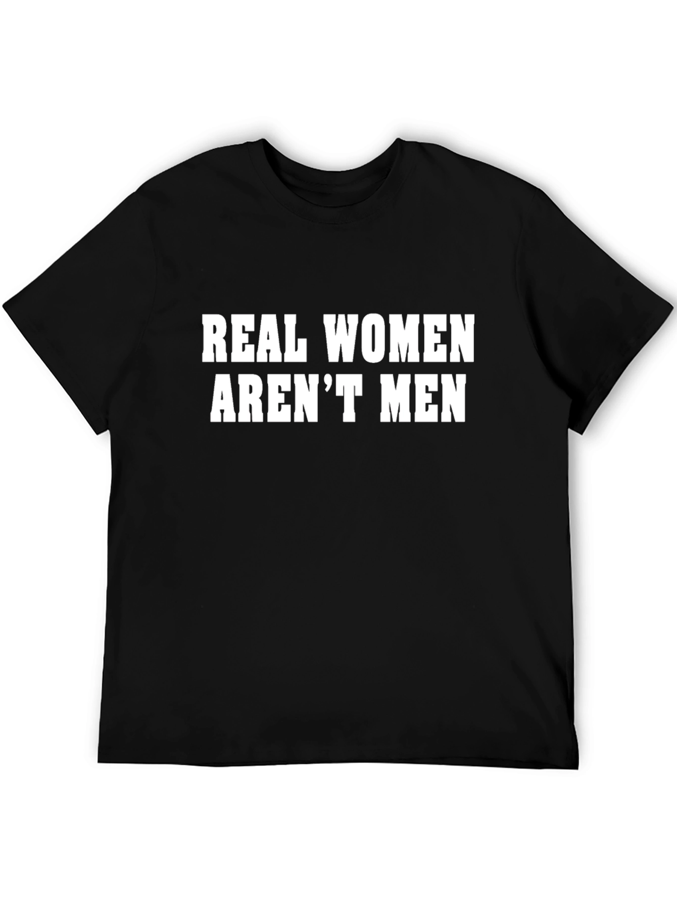 Real Women Arent Men Graphic T-Shirt