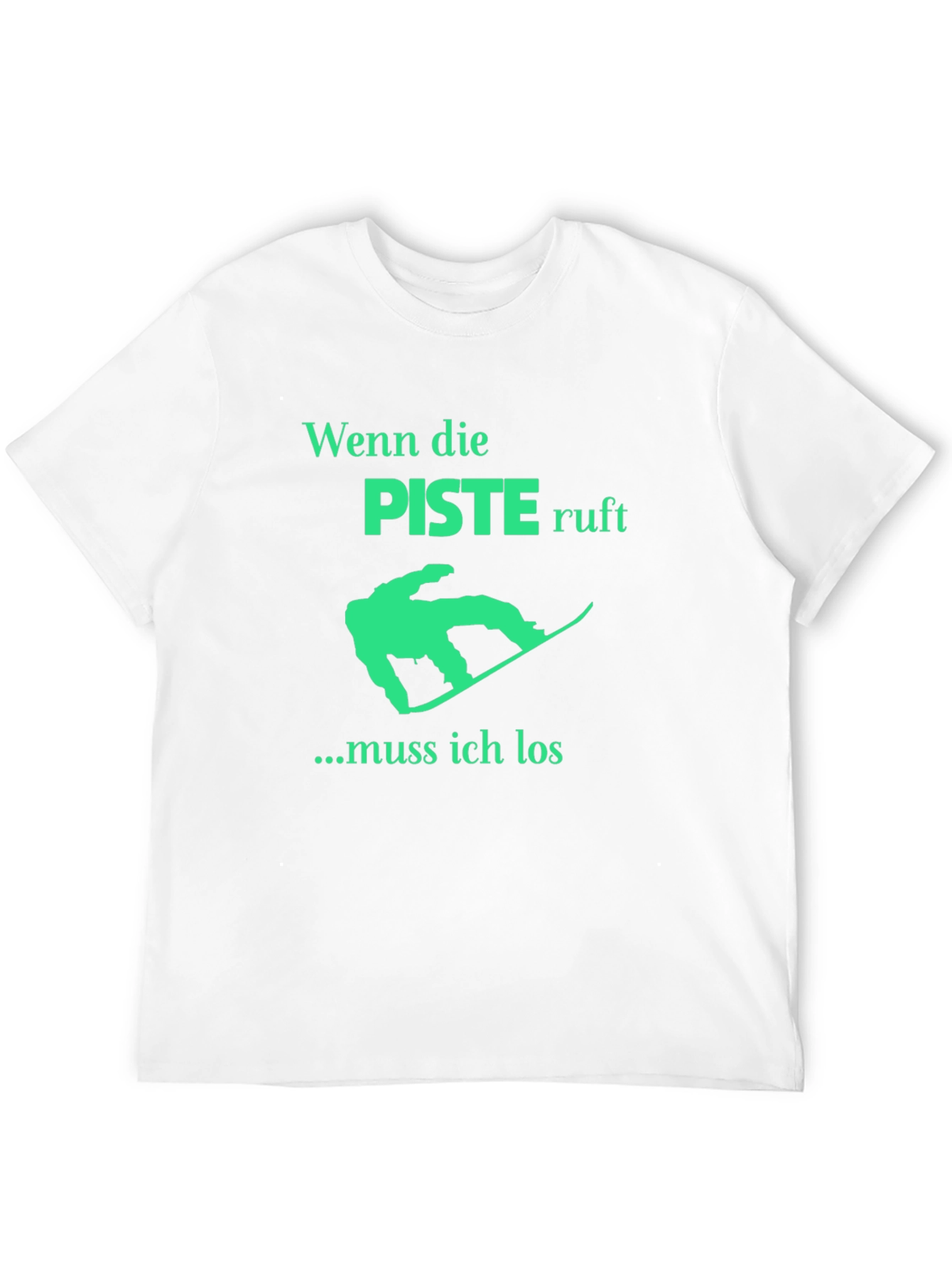 Piste Ruf T-Shirt: Snowboarders Gotta Go!