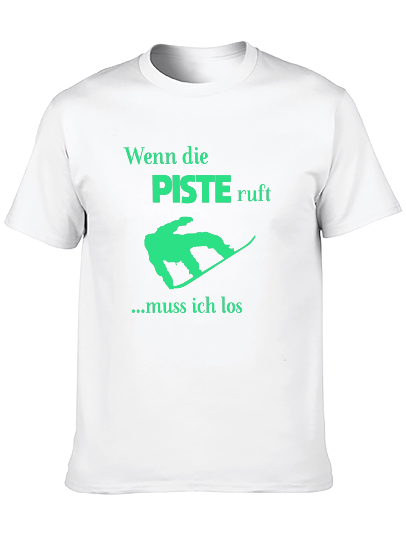 Piste Ruf T-Shirt: Snowboarders Gotta Go!