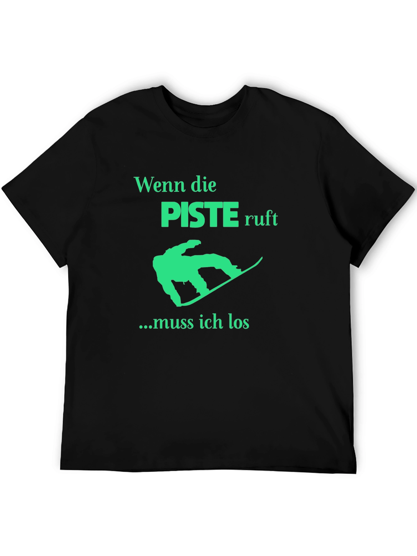 Piste Ruf T-Shirt: Snowboarders Gotta Go!