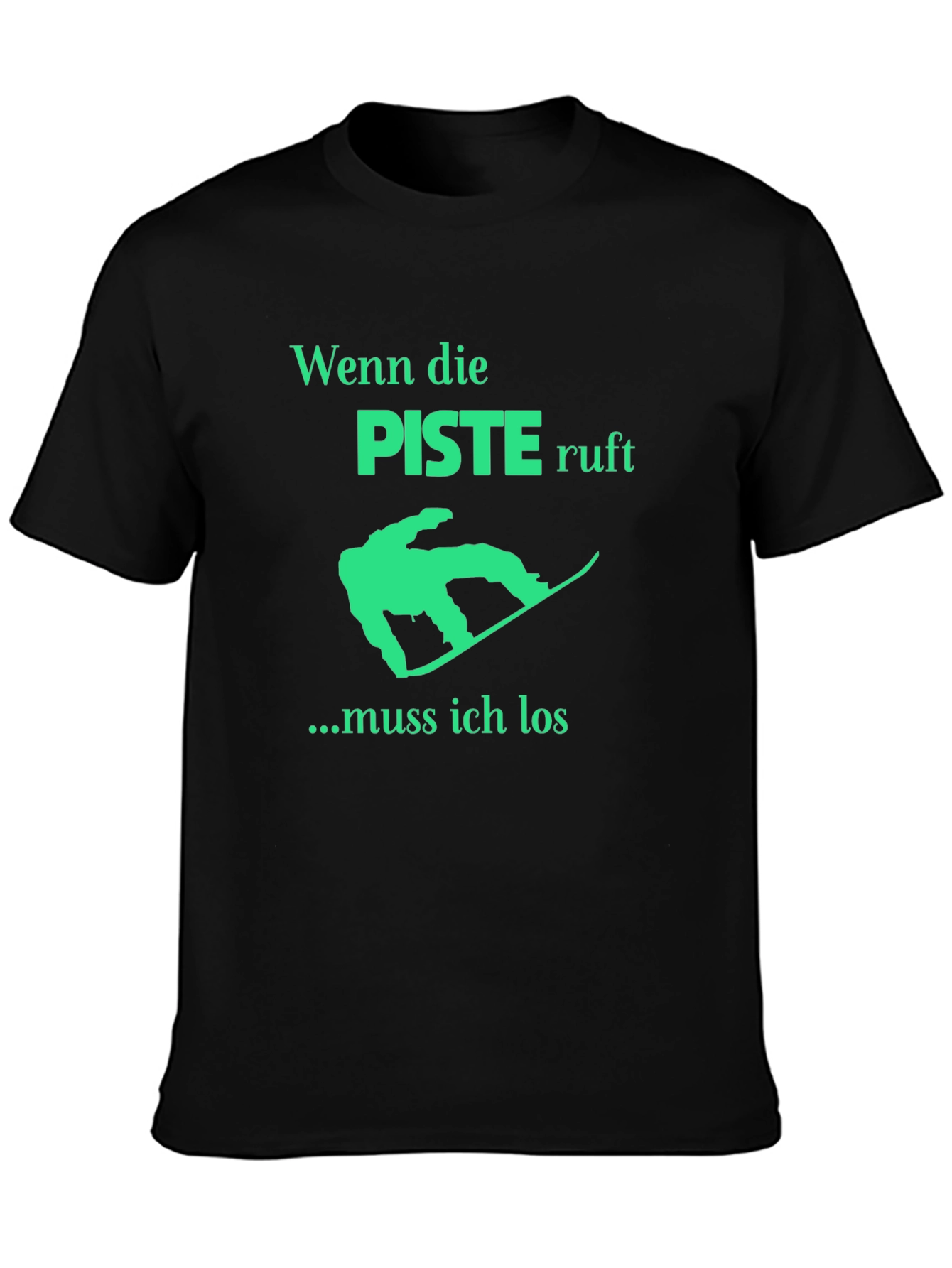 Piste Ruf T-Shirt: Snowboarders Gotta Go!